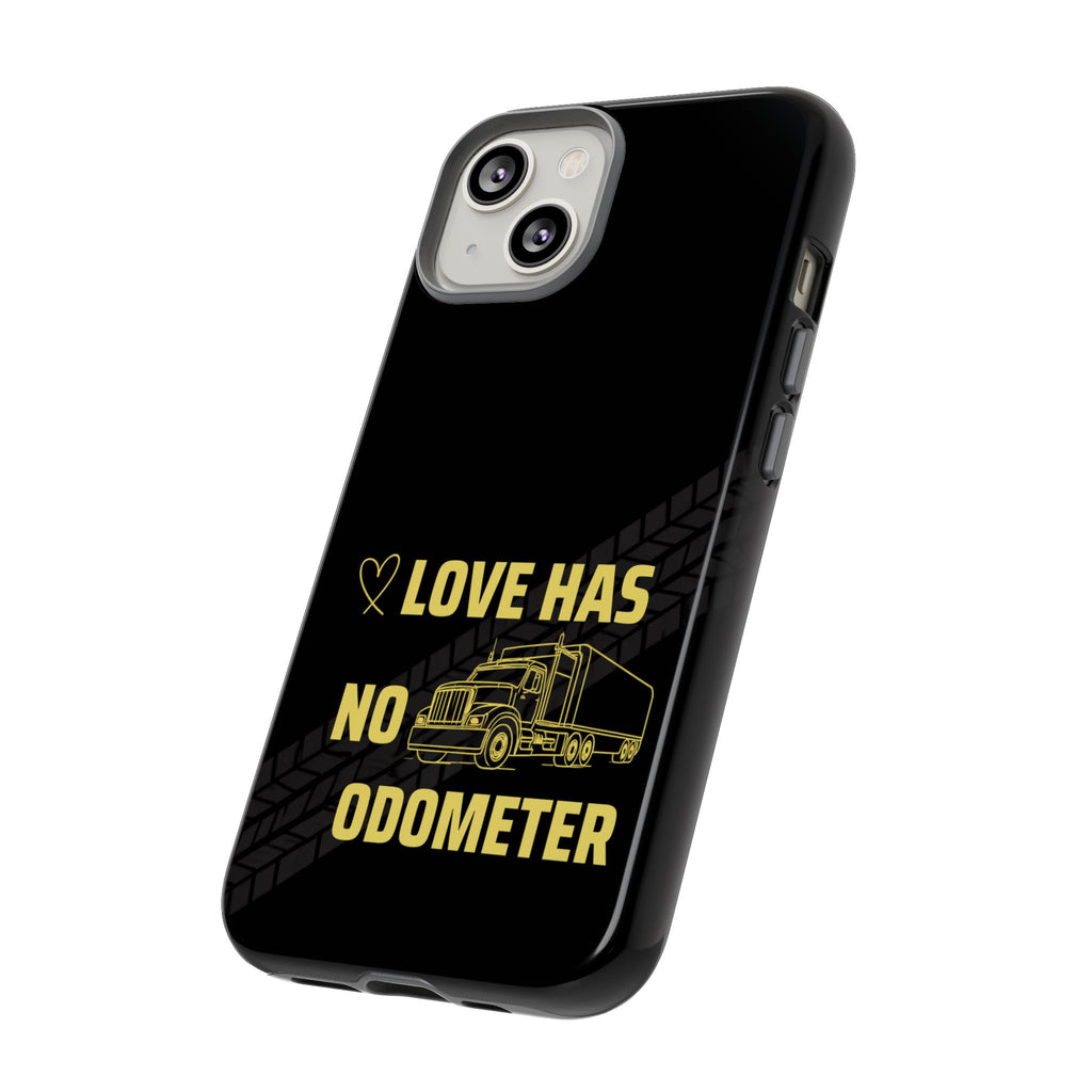 Love Has No Odometer Phone Case — Trucker Romance Protective Cover