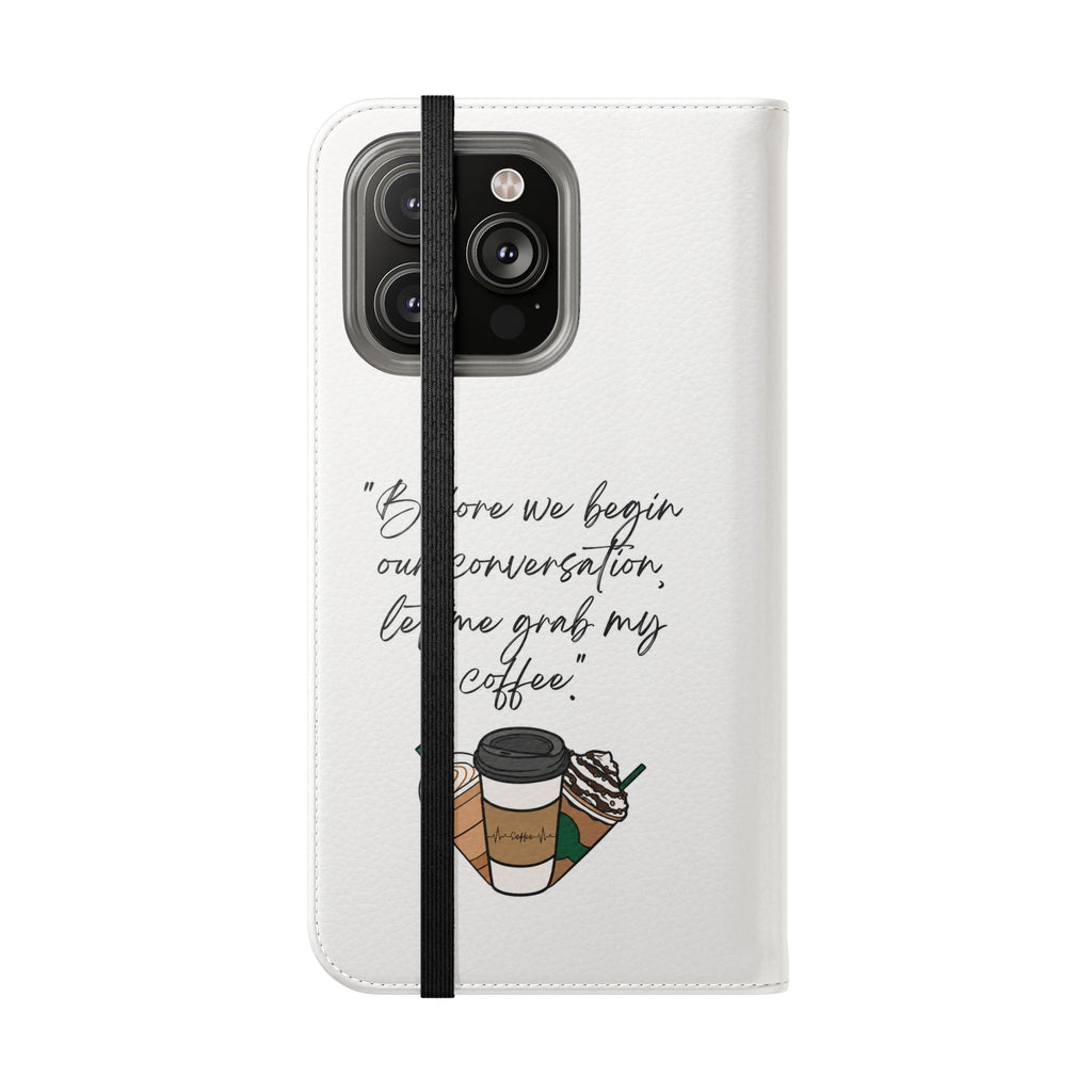 Coffee Quote Flip Phone Case — "Before we begin our conversation, let me grab my coffee."