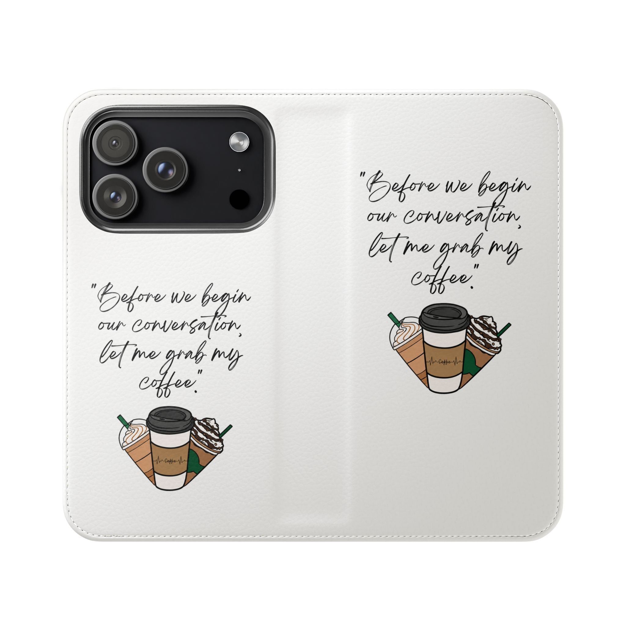 Coffee Quote Flip Phone Case — "Before we begin our conversation, let me grab my coffee."