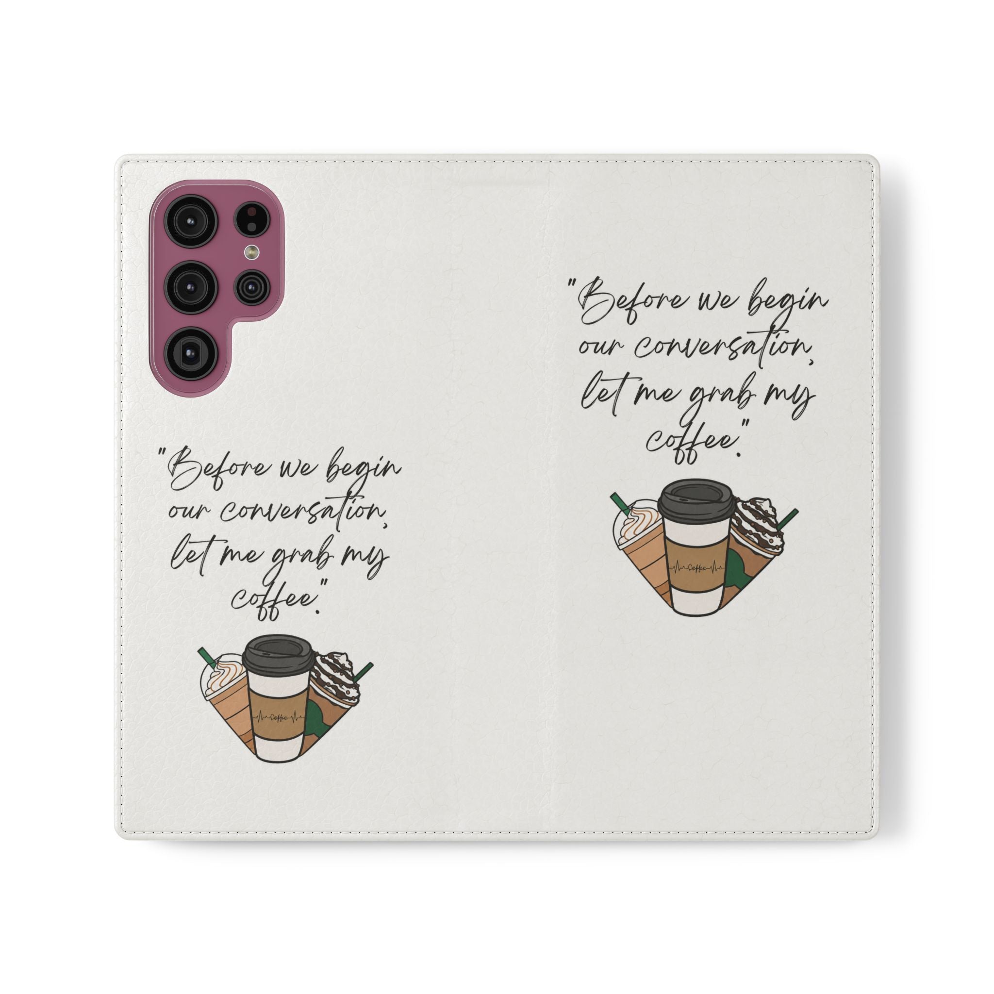 Coffee Quote Flip Phone Case — "Before we begin our conversation, let me grab my coffee."