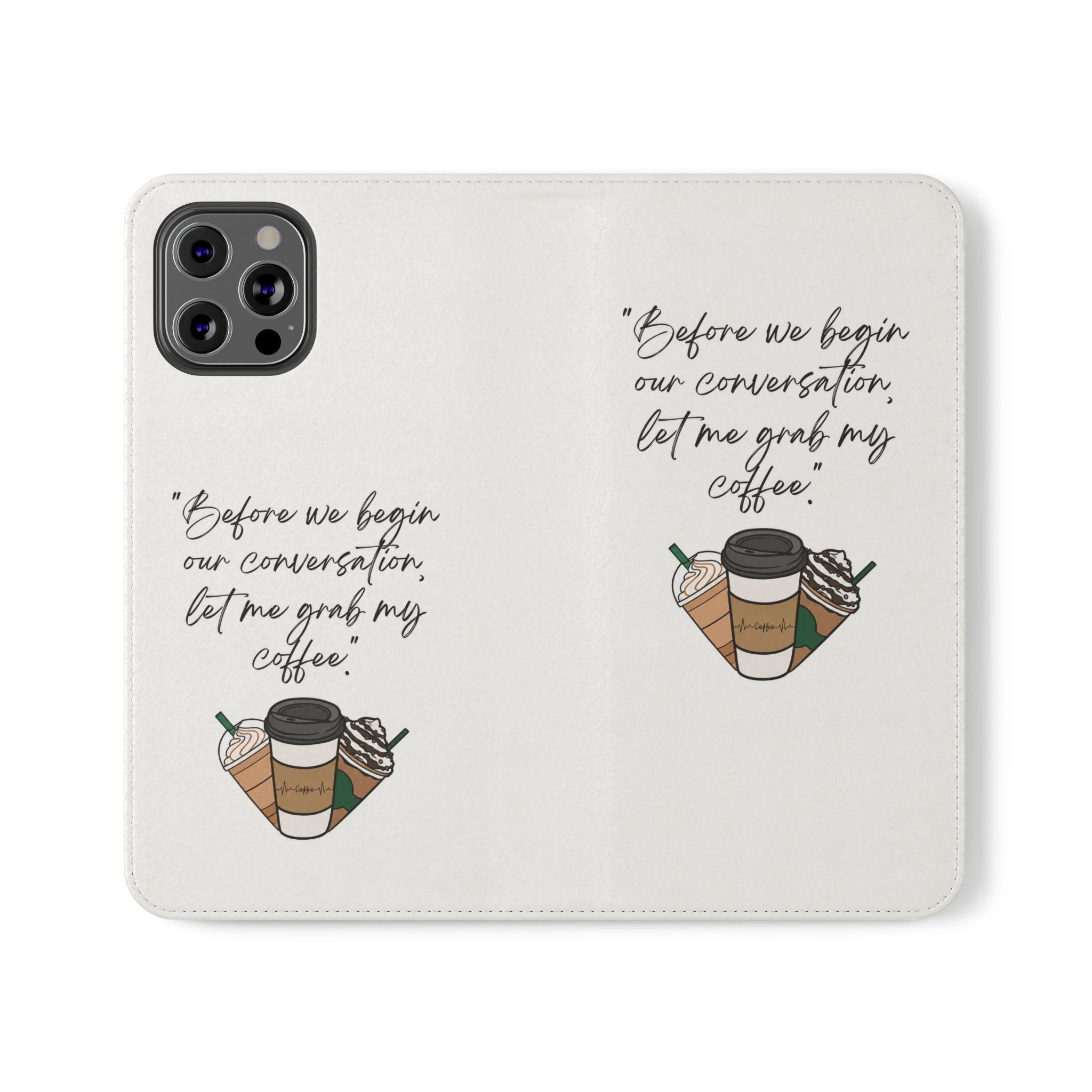 Coffee Quote Flip Phone Case — "Before we begin our conversation, let me grab my coffee."