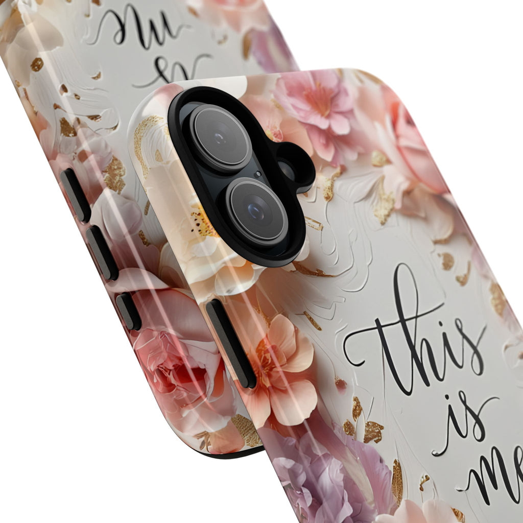 Floral "This Is Me" Tough Phone Case — Protective Floral iPhone Cover for Self-Expression, Gift for Her