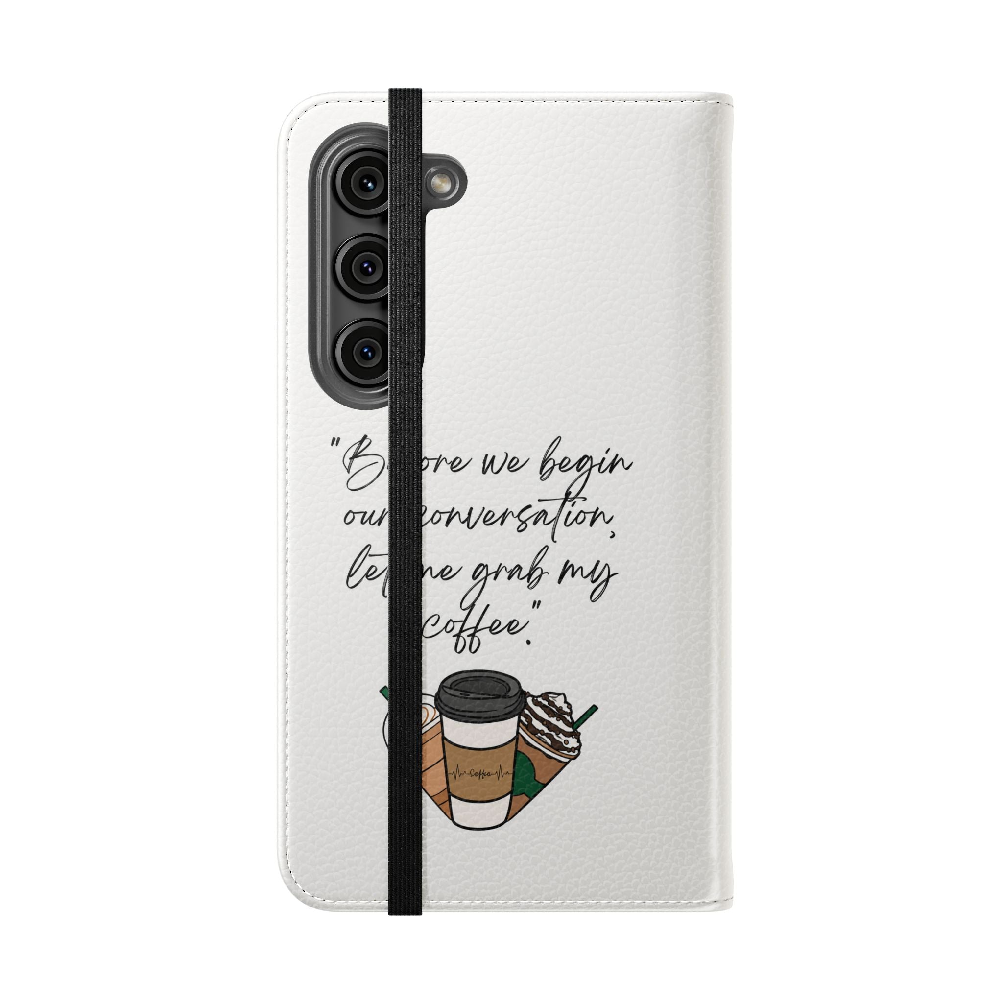 Coffee Quote Flip Phone Case — "Before we begin our conversation, let me grab my coffee."