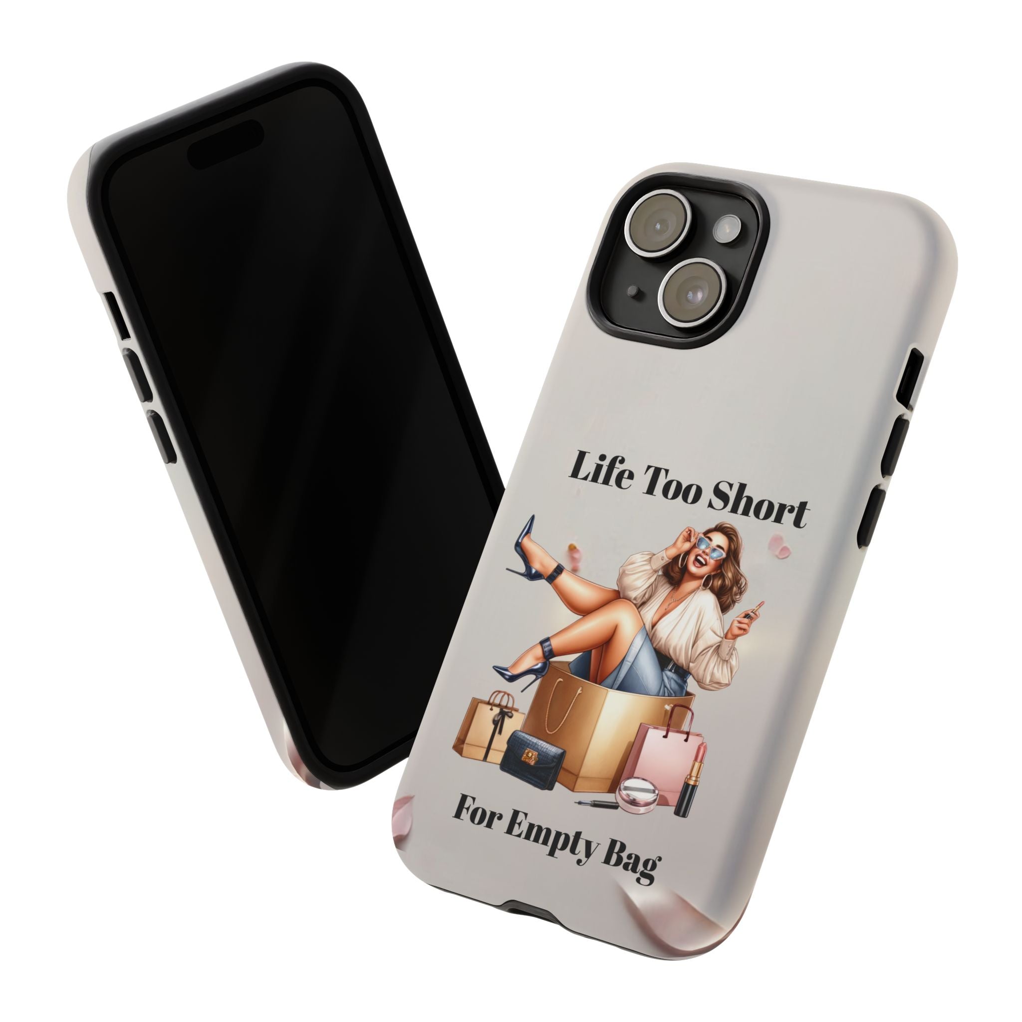 Phone Case — "Life Too Short For Empty Bag" Fashion Shopper Design
