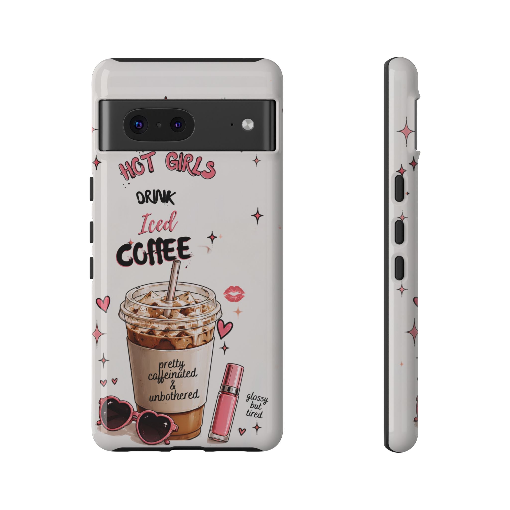 Iced Coffee Phone Case — "Hot Girls Drink Iced Coffee" Cute Girly Protective Case