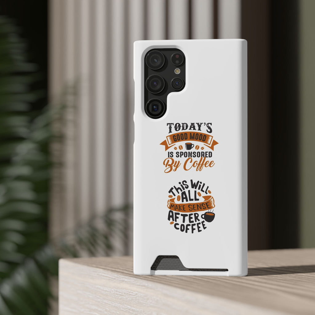 Phone Case with Card Holder — "Today's Good Mood Is Sponsored by Coffee" Slim Wallet Case