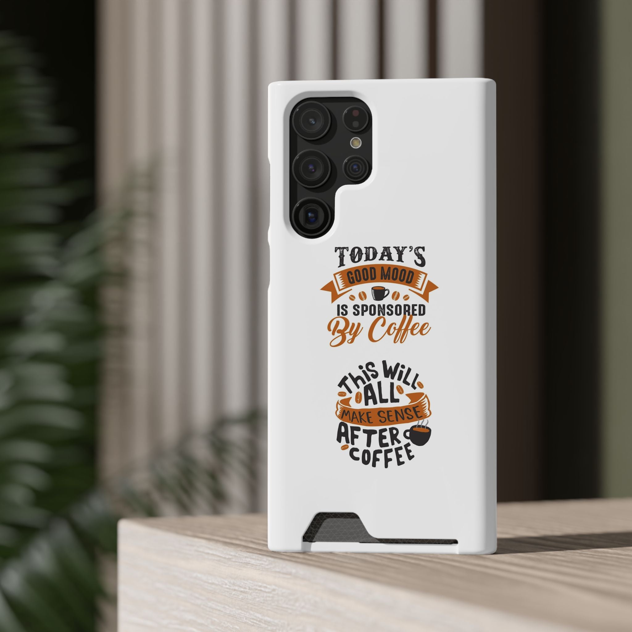 Phone Case with Card Holder — "Today's Good Mood Is Sponsored by Coffee" Slim Wallet Case