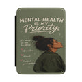 Kindle Case - "Mental Health Is My Priority" Protective E-Reader Cover