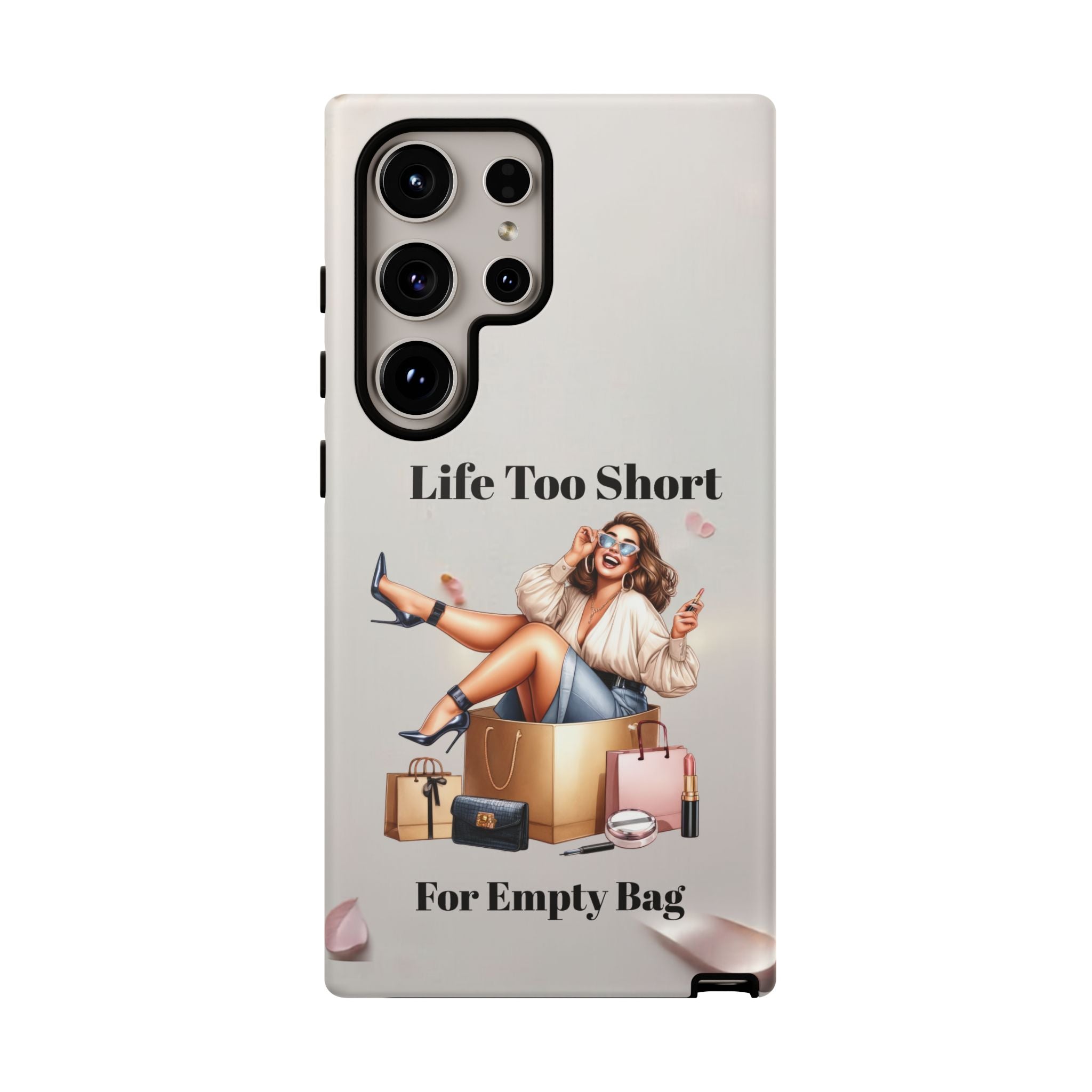 Phone Case — "Life Too Short For Empty Bag" Fashion Shopper Design