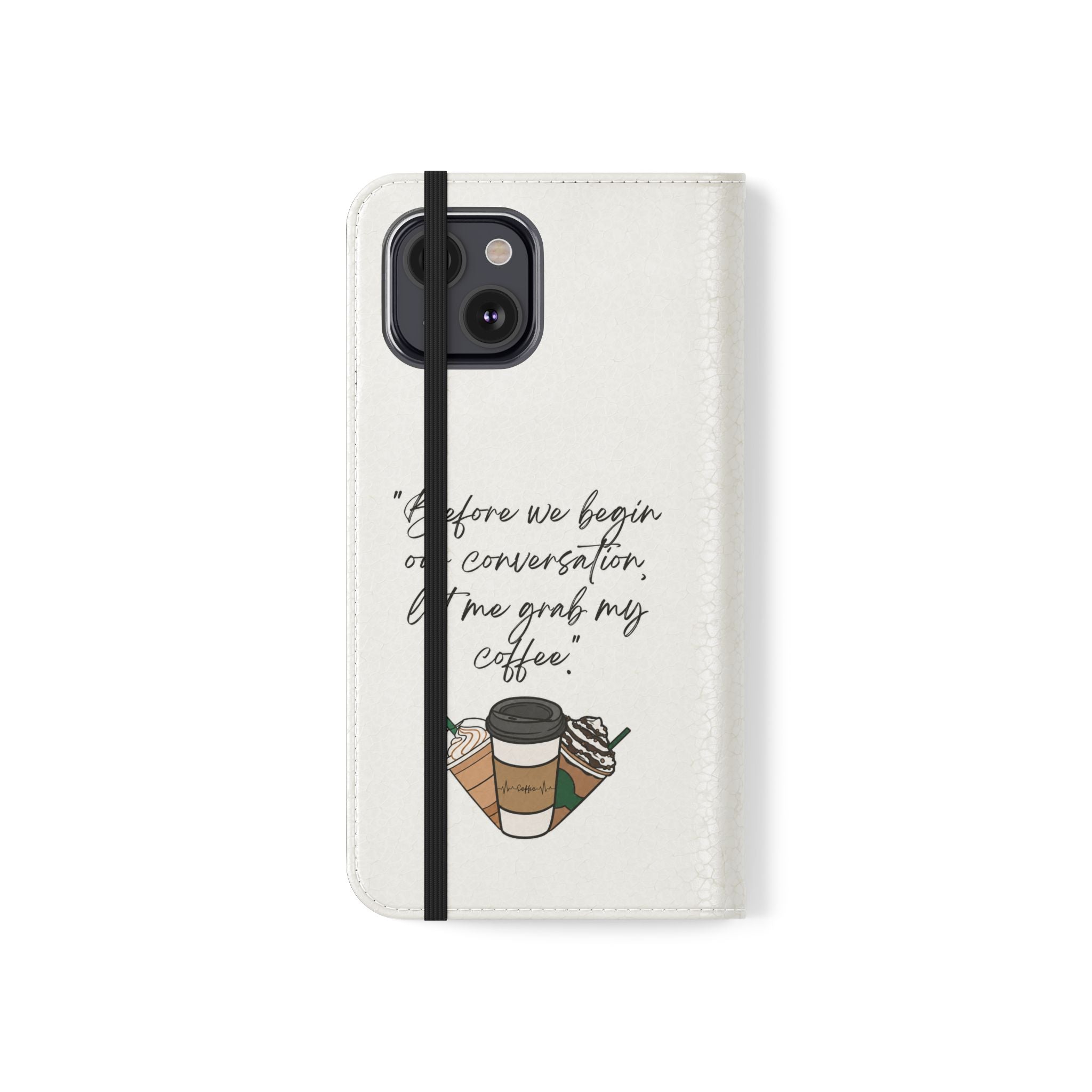 Coffee Quote Flip Phone Case — "Before we begin our conversation, let me grab my coffee."