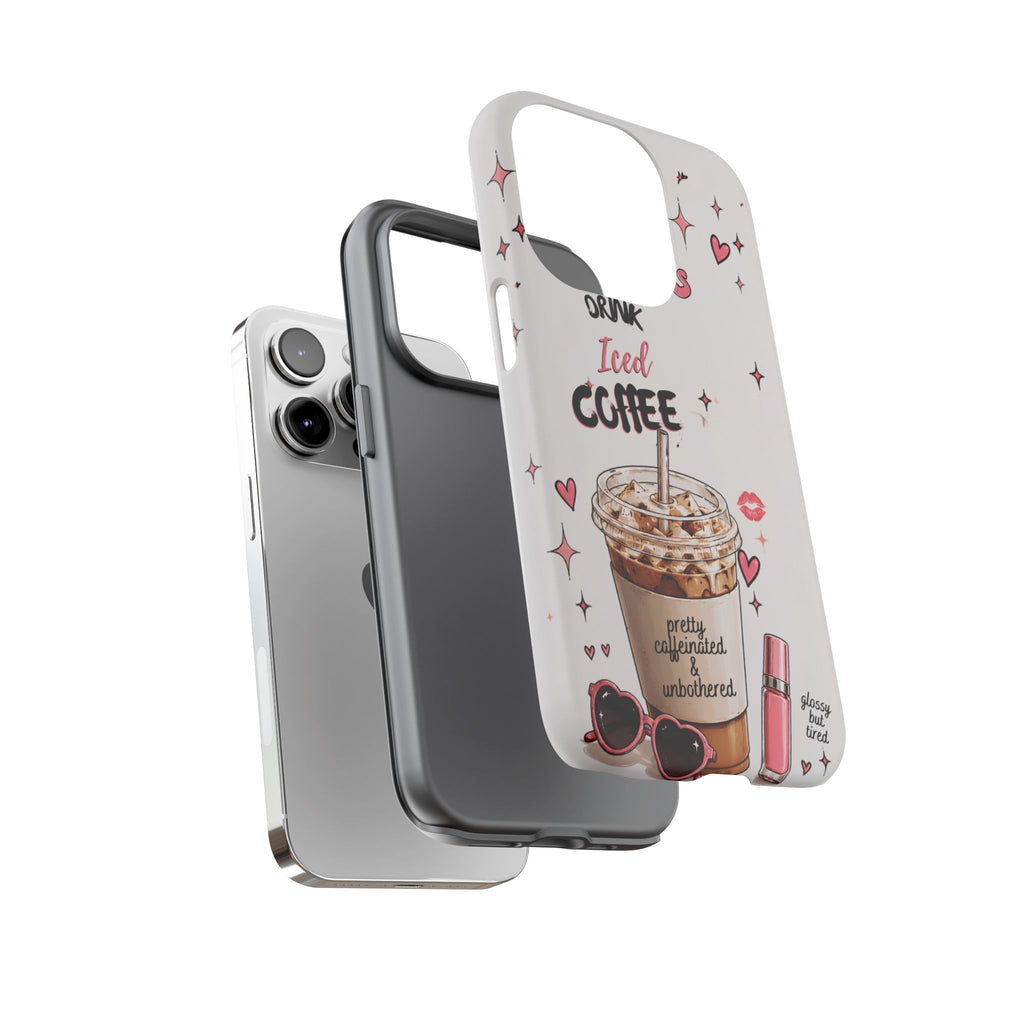 Iced Coffee Phone Case — "Hot Girls Drink Iced Coffee" Cute Girly Protective Case