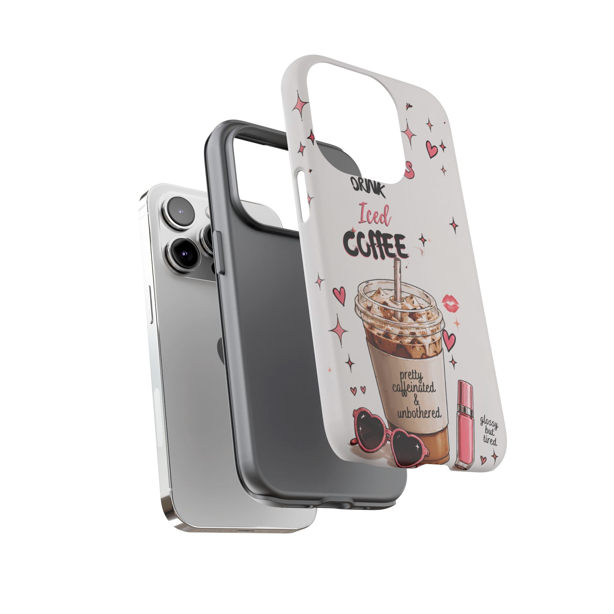 Iced Coffee Phone Case — "Hot Girls Drink Iced Coffee" Cute Girly Protective Case
