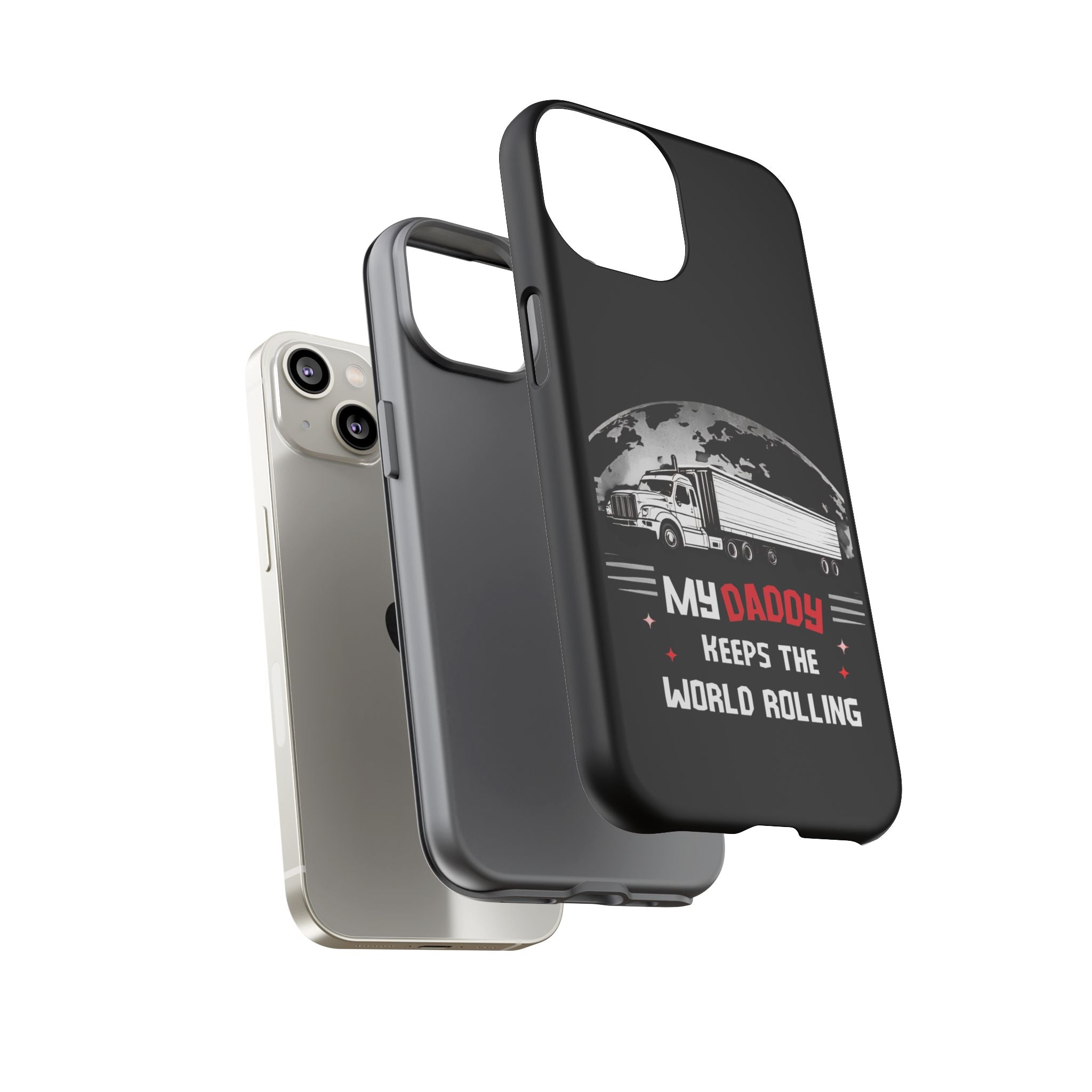 Truck Driver Phone Case - "My Daddy Keeps The World Rolling" Protective Cover