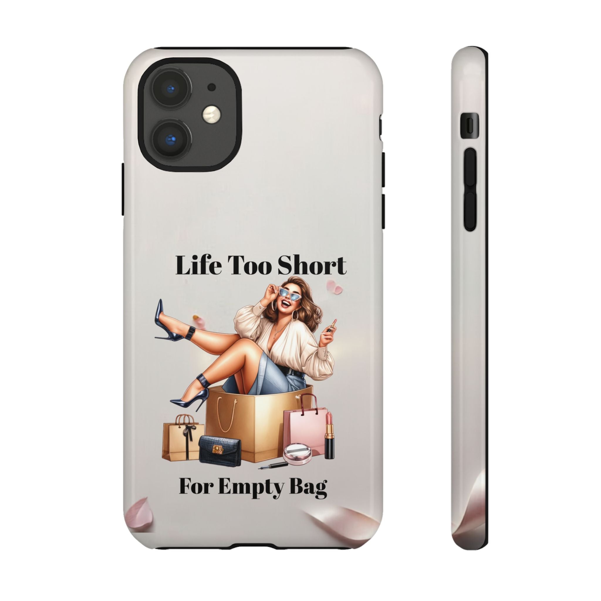 Phone Case — "Life Too Short For Empty Bag" Fashion Shopper Design