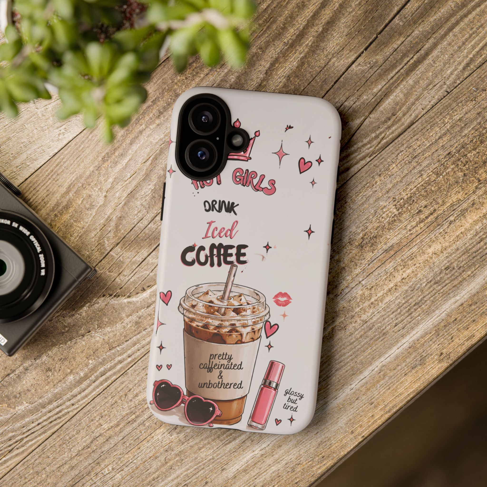 Iced Coffee Phone Case — "Hot Girls Drink Iced Coffee" Cute Girly Protective Case