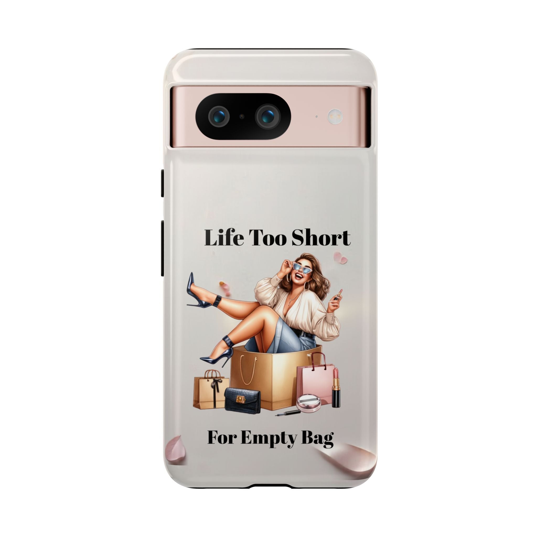 Phone Case — "Life Too Short For Empty Bag" Fashion Shopper Design