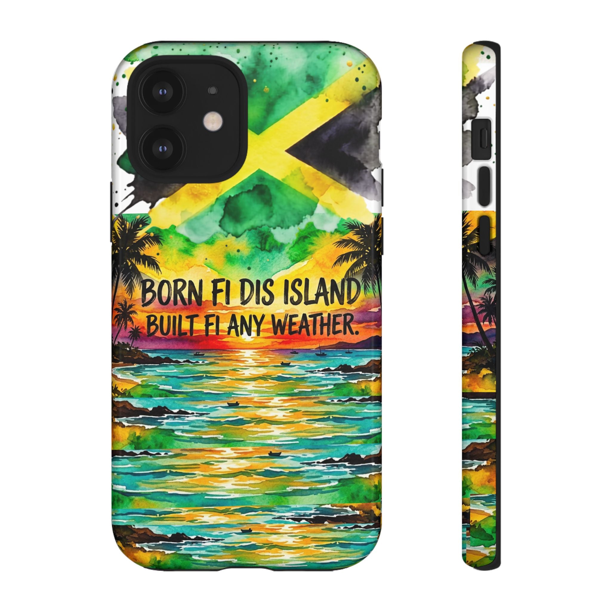 Phone Case — "Born Fi Dis Island, Built Fi Any Weather" Tropical Beach Protective Case