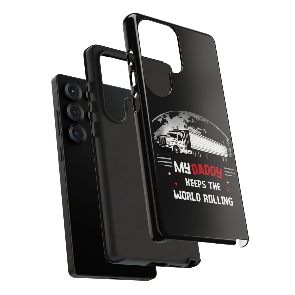 Truck Driver Phone Case - "My Daddy Keeps The World Rolling" Protective Cover