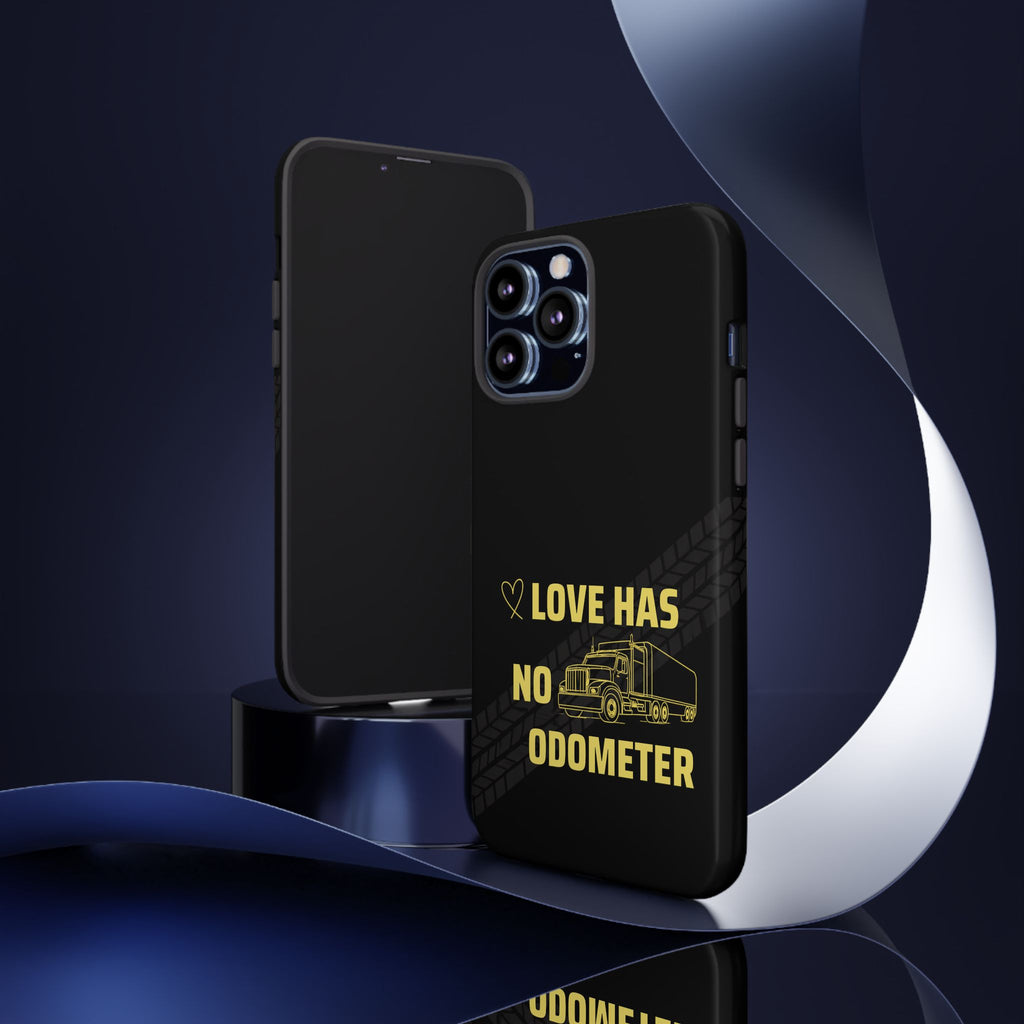 Love Has No Odometer Phone Case — Trucker Romance Protective Cover