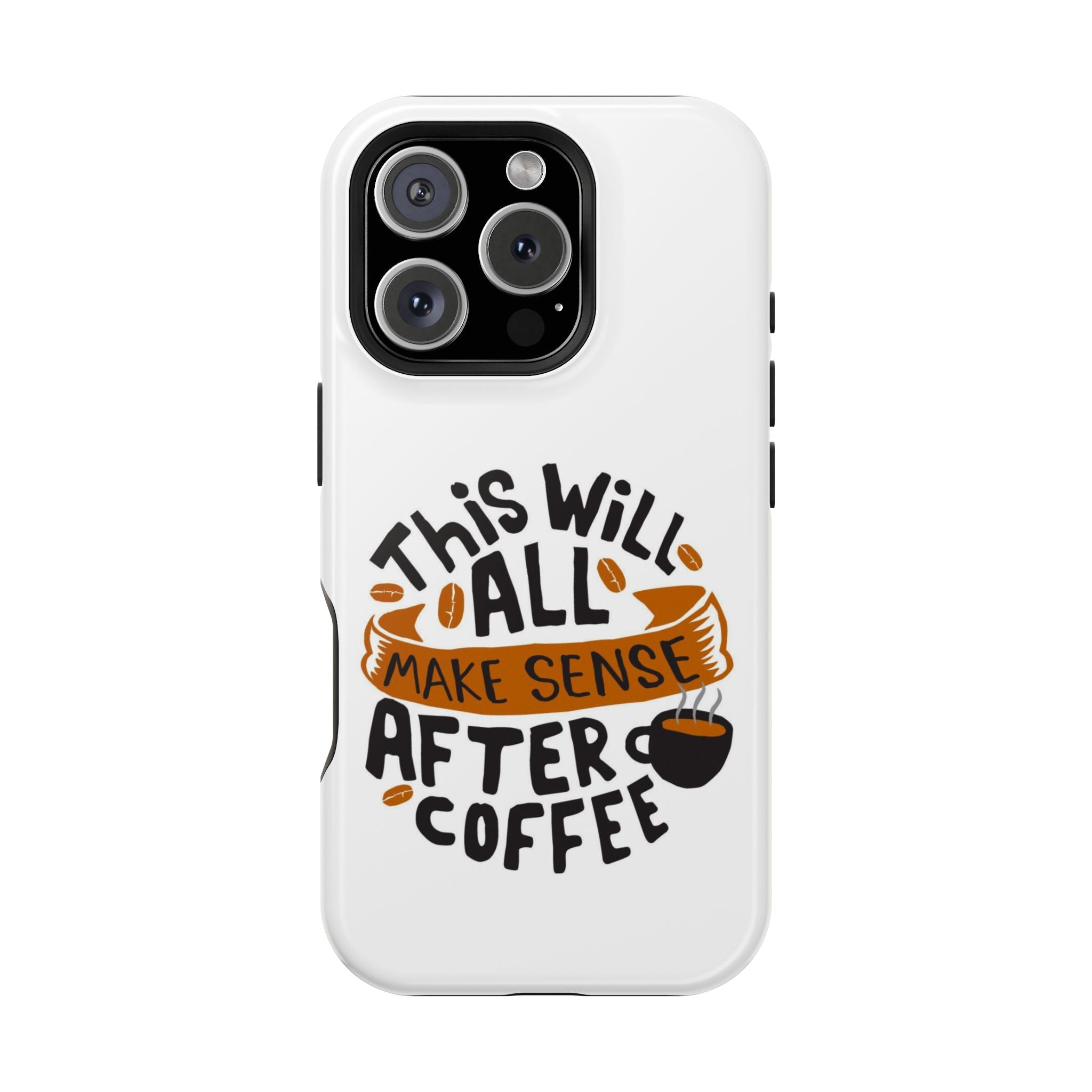 Phone Case — "This Will All Make Sense After Coffee" Impact-Resistant Phone Case