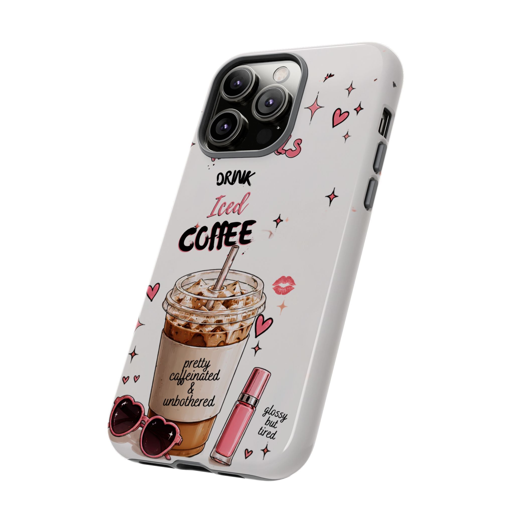 Iced Coffee Phone Case — "Hot Girls Drink Iced Coffee" Cute Girly Protective Case