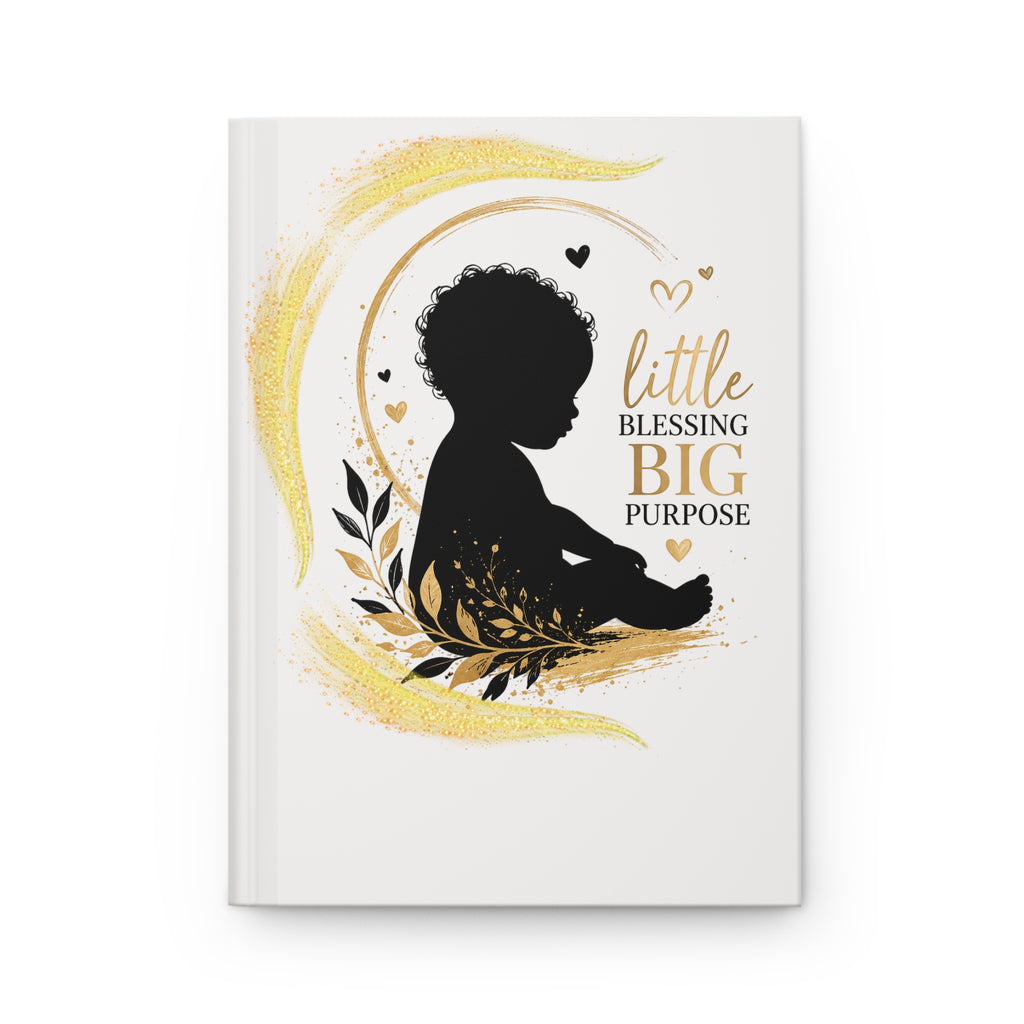 Hardcover Journal — "Little Blessing Big Purpose" Baby Keepsake Notebook