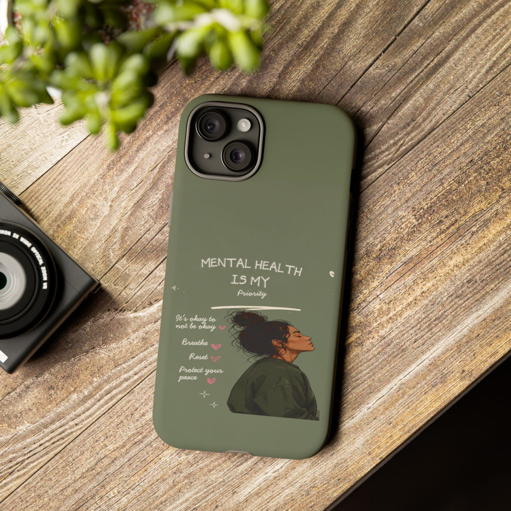 Mental Health Is My Priority Phone Case — Inspirational Protective iPhone Cover