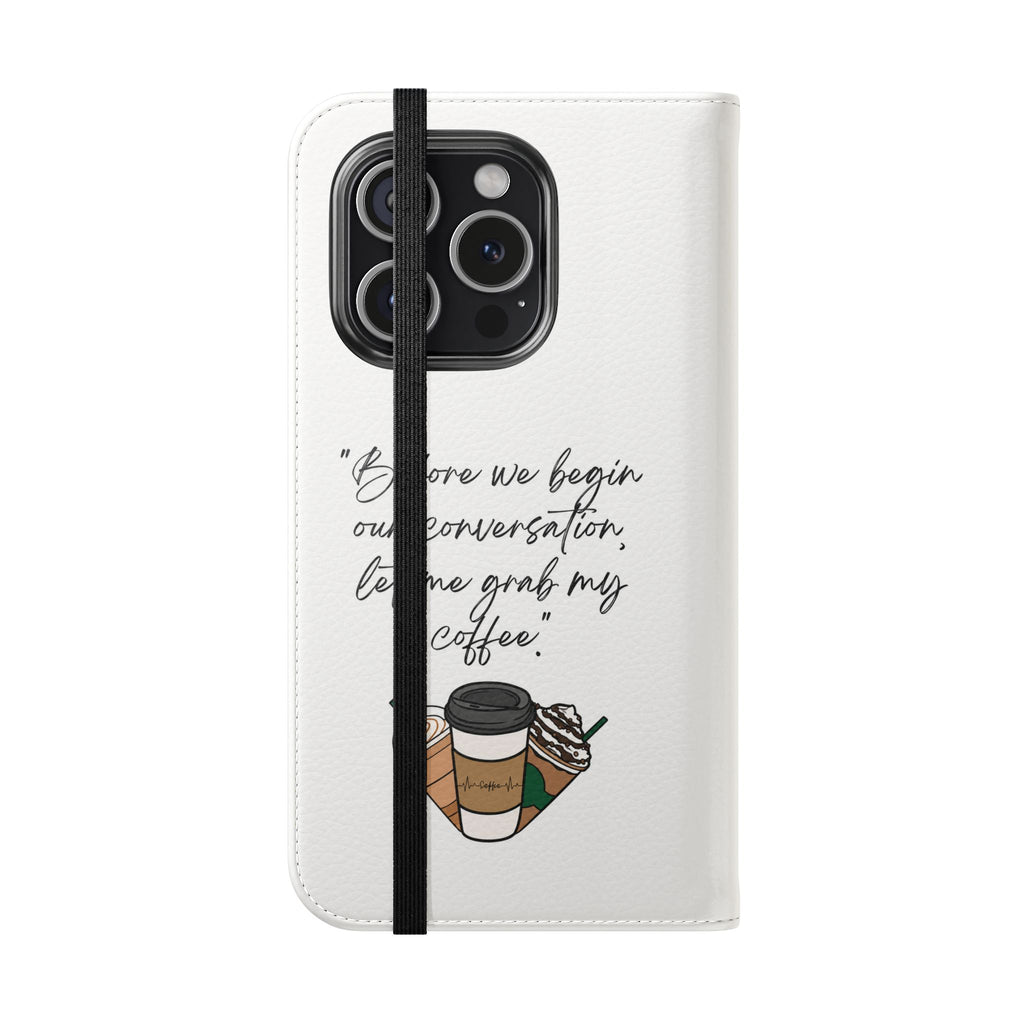 Coffee Quote Flip Phone Case — "Before we begin our conversation, let me grab my coffee."