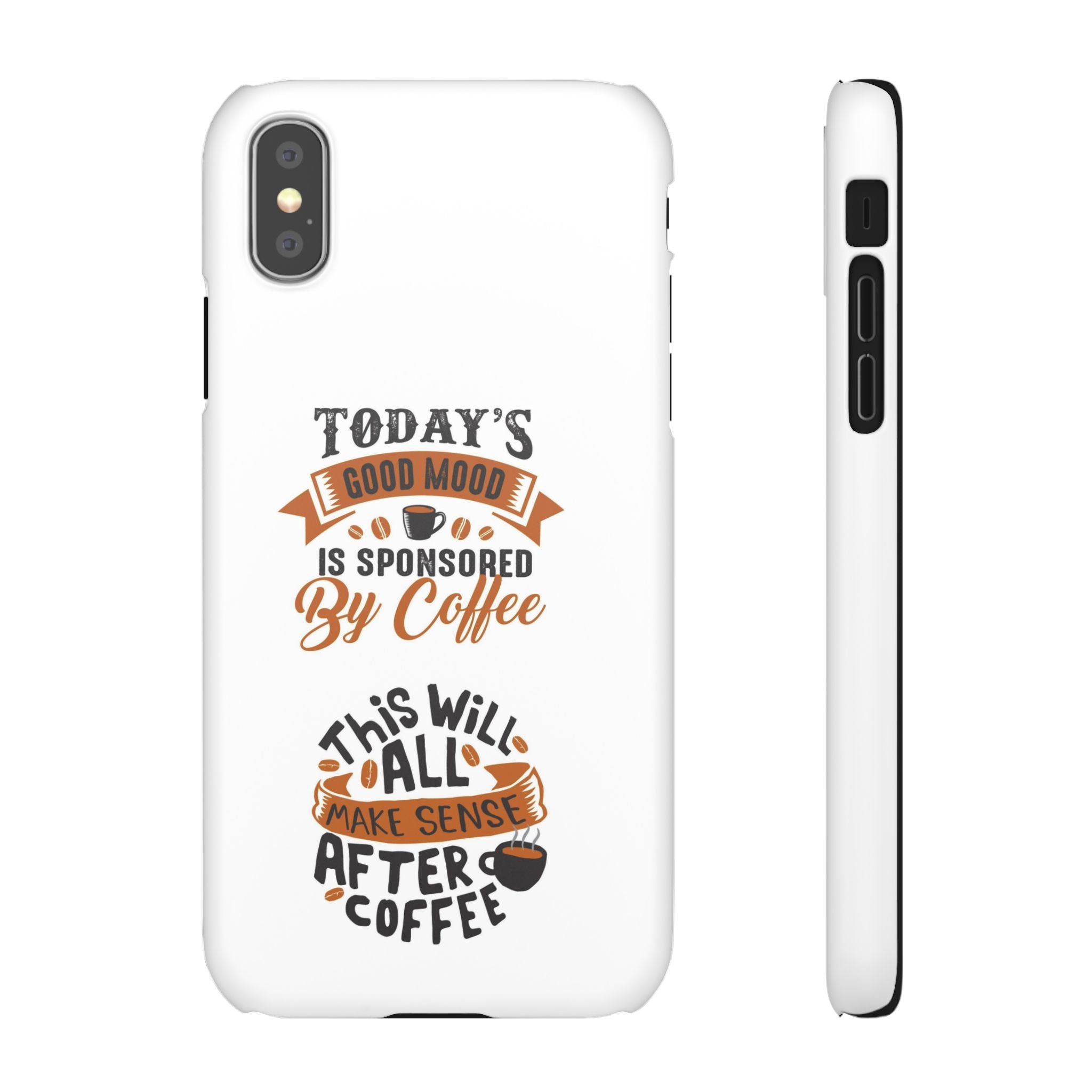 Coffee Quote Phone Case — “Today’s Good Mood Is Sponsored By Coffee”