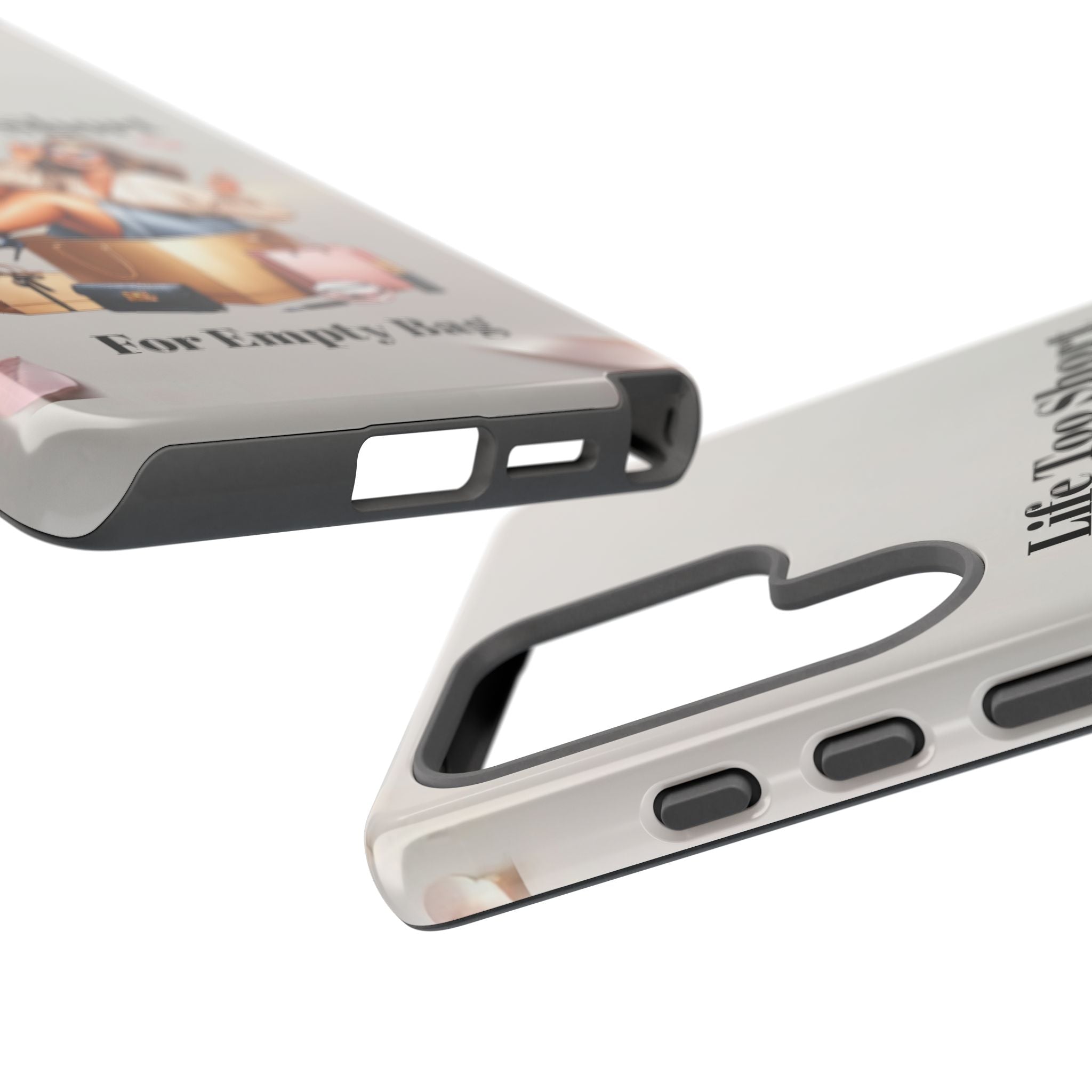 Phone Case — "Life Too Short For Empty Bag" Fashion Shopper Design