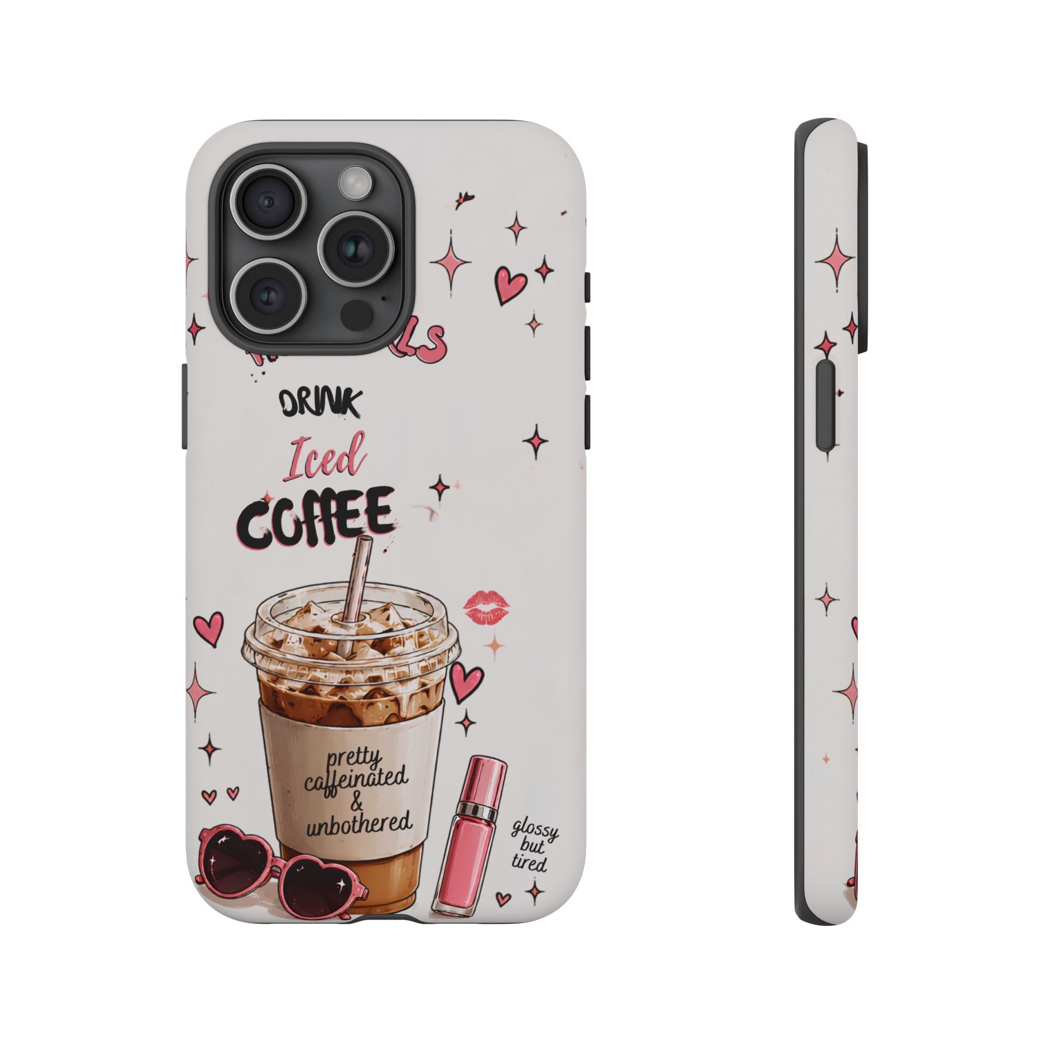 Iced Coffee Phone Case — "Hot Girls Drink Iced Coffee" Cute Girly Protective Case