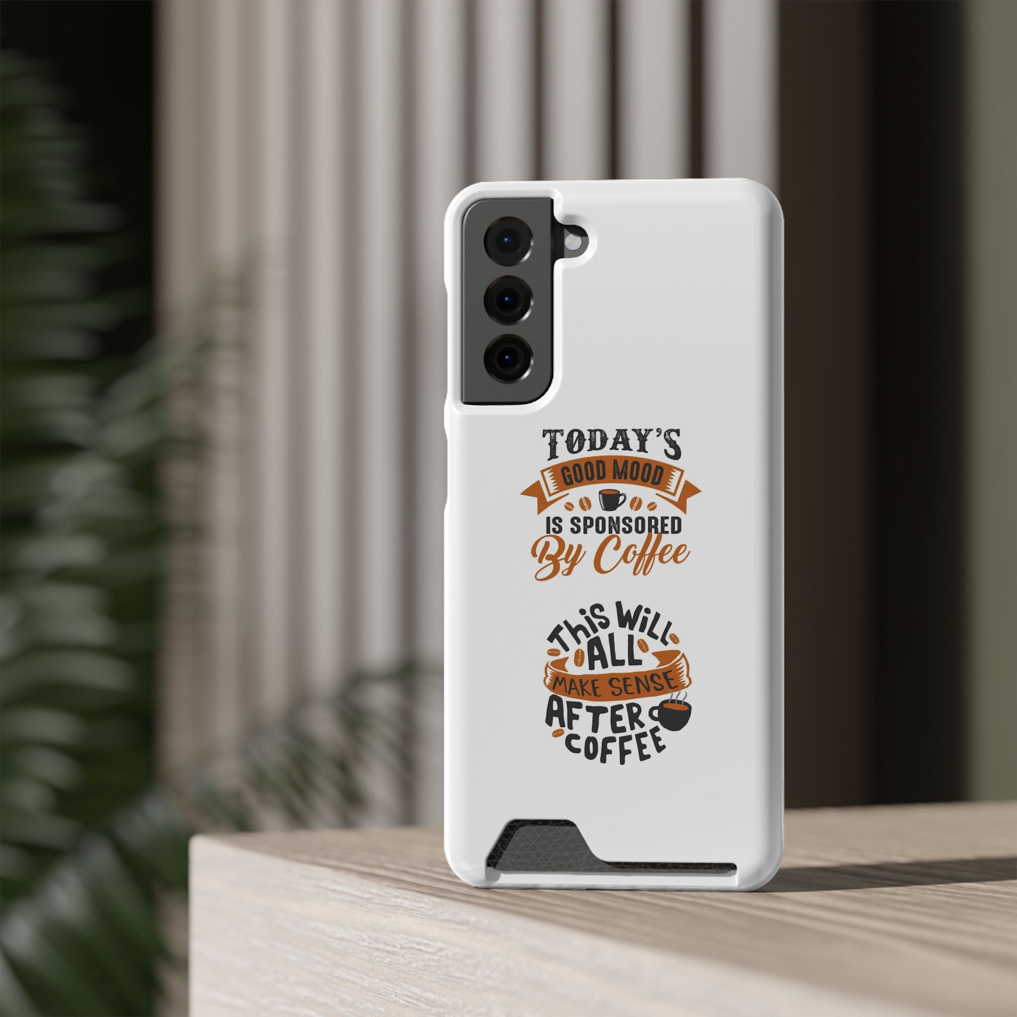 Phone Case with Card Holder — "Today's Good Mood Is Sponsored by Coffee" Slim Wallet Case