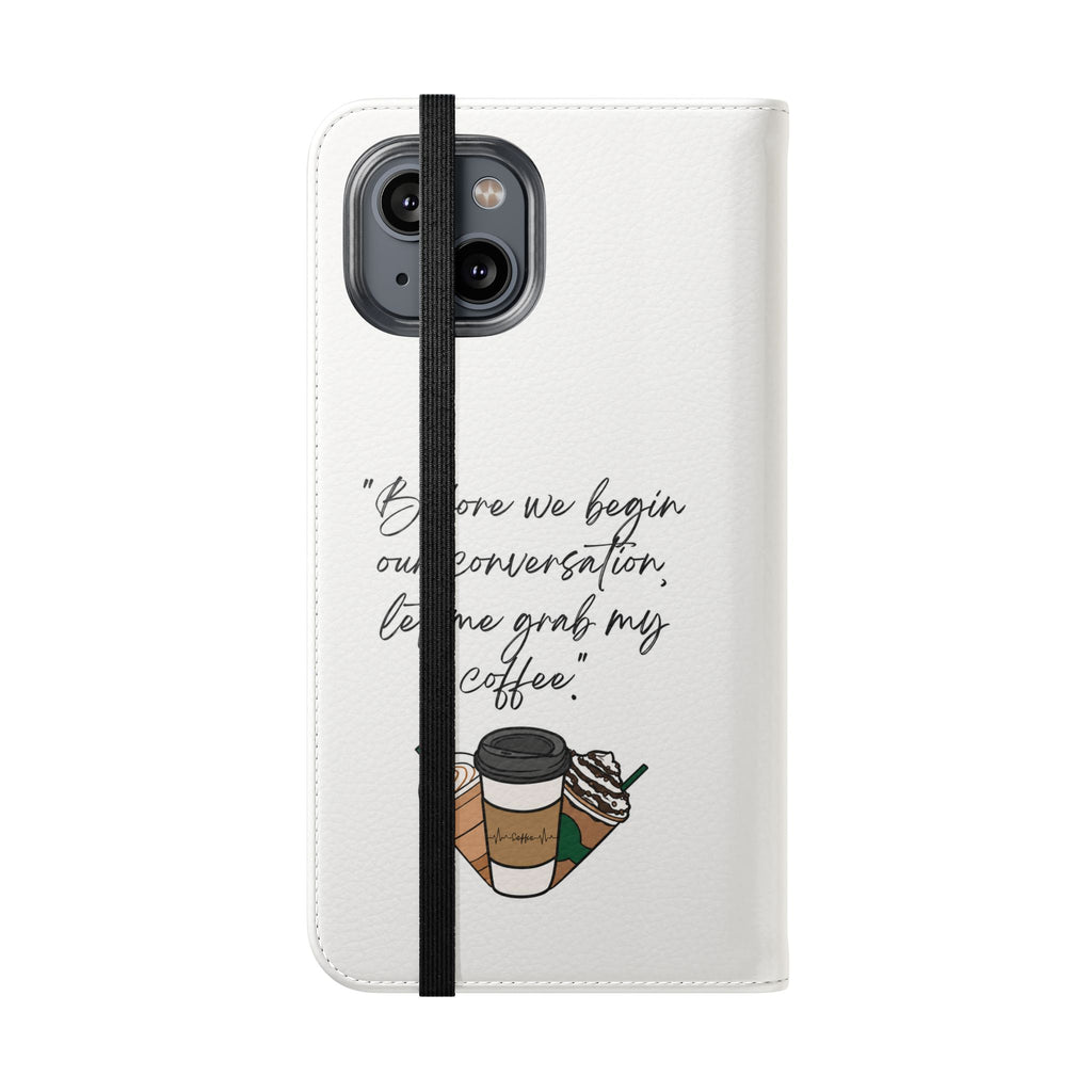 Coffee Quote Flip Phone Case — "Before we begin our conversation, let me grab my coffee."