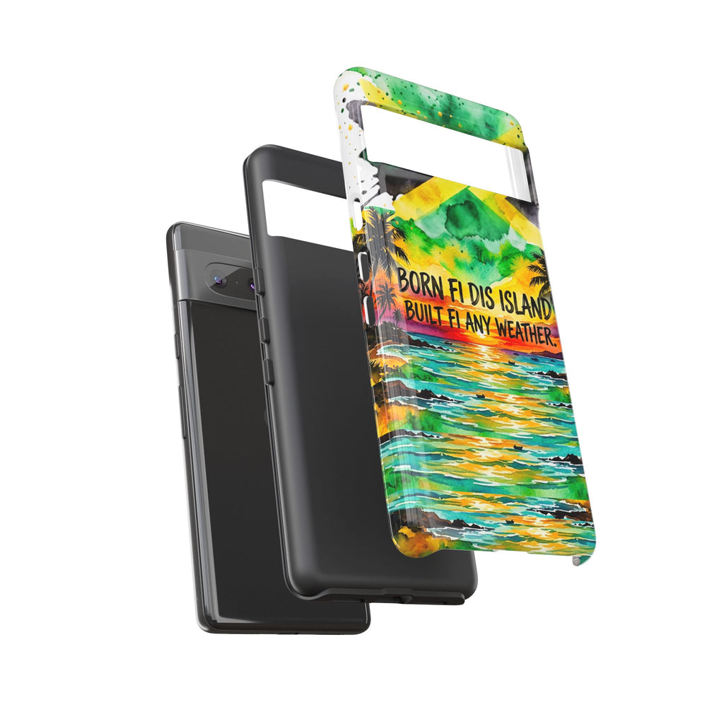 Phone Case — "Born Fi Dis Island, Built Fi Any Weather" Tropical Beach Protective Case