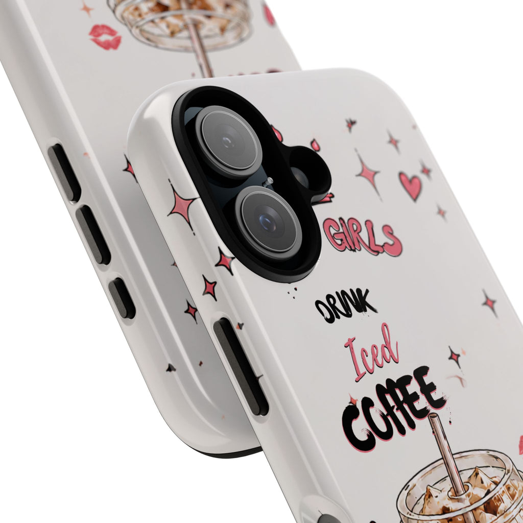 Iced Coffee Phone Case — "Hot Girls Drink Iced Coffee" Cute Girly Protective Case