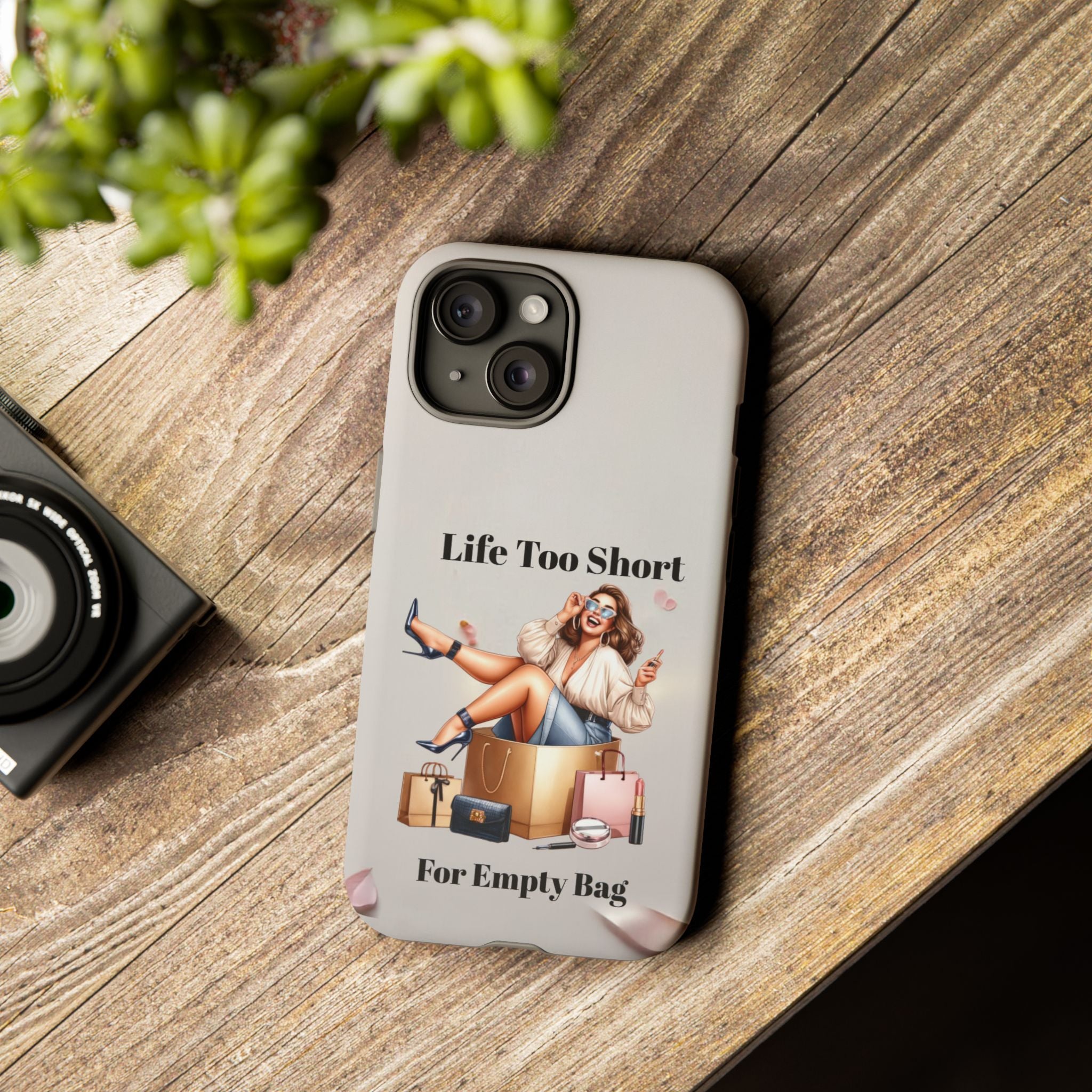 Phone Case — "Life Too Short For Empty Bag" Fashion Shopper Design