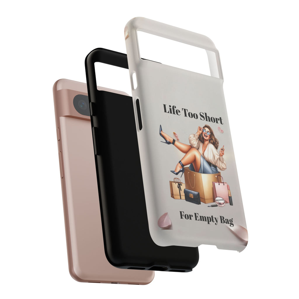 Phone Case — "Life Too Short For Empty Bag" Fashion Shopper Design