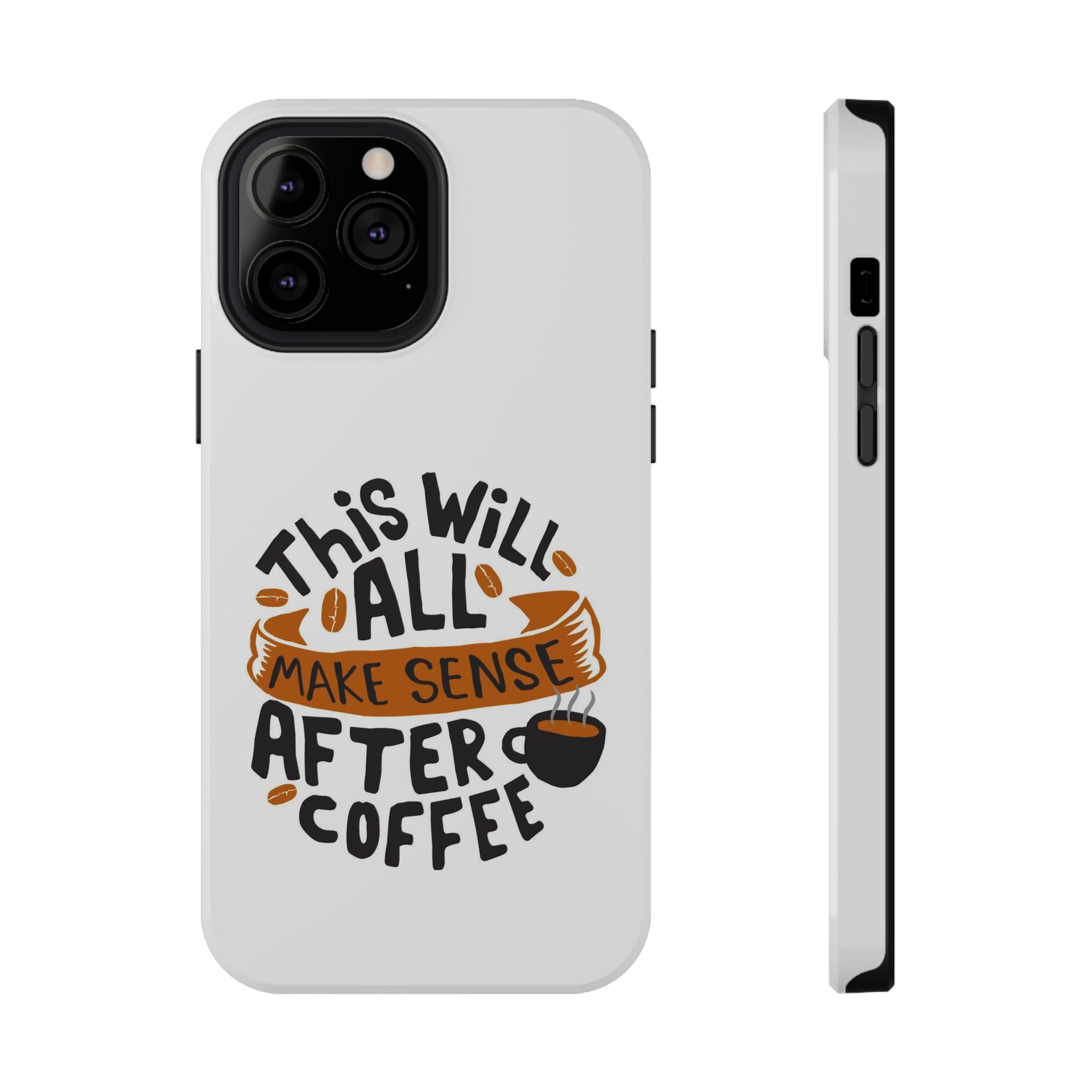 Phone Case — "This Will All Make Sense After Coffee" Impact-Resistant Phone Case