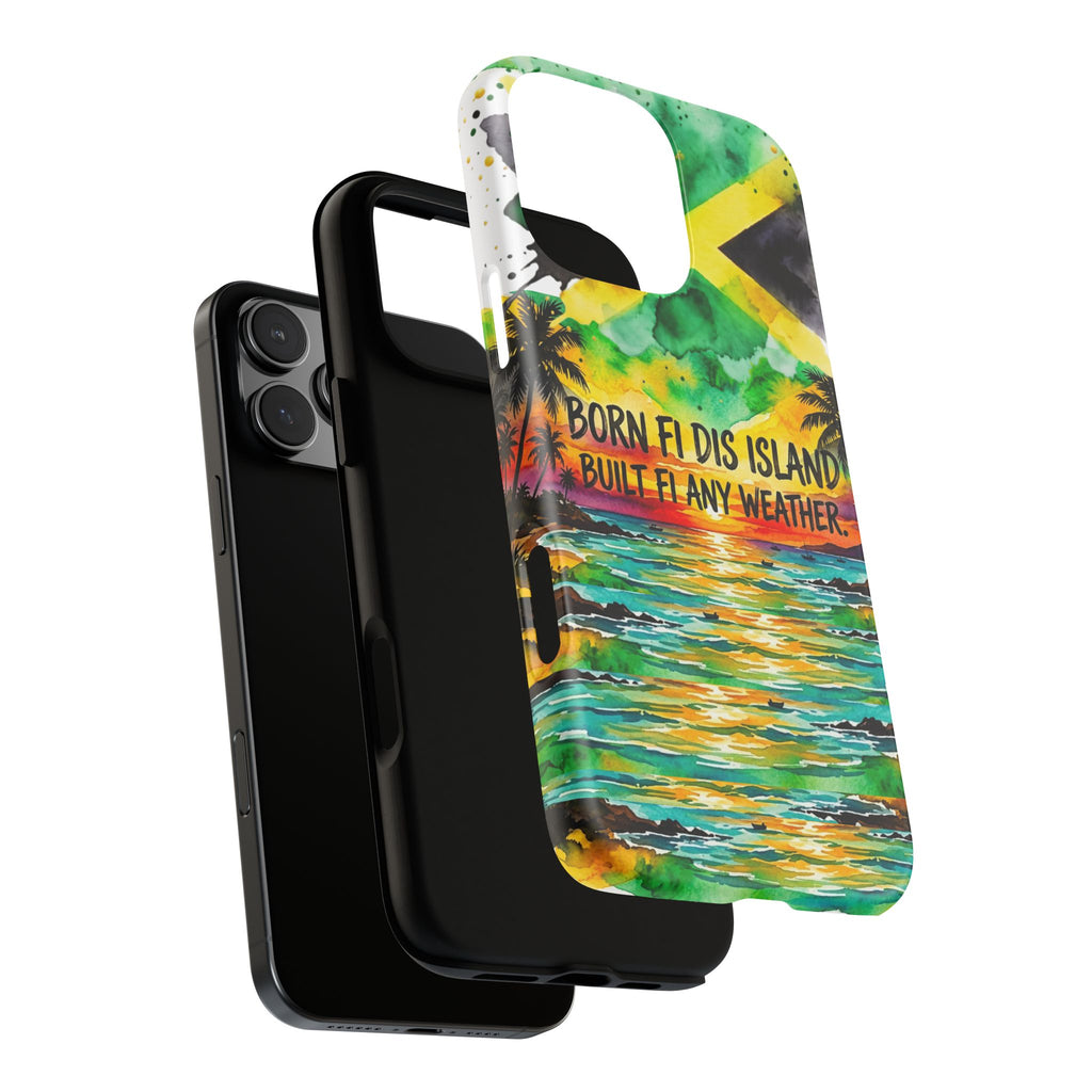 Phone Case — "Born Fi Dis Island, Built Fi Any Weather" Tropical Beach Protective Case