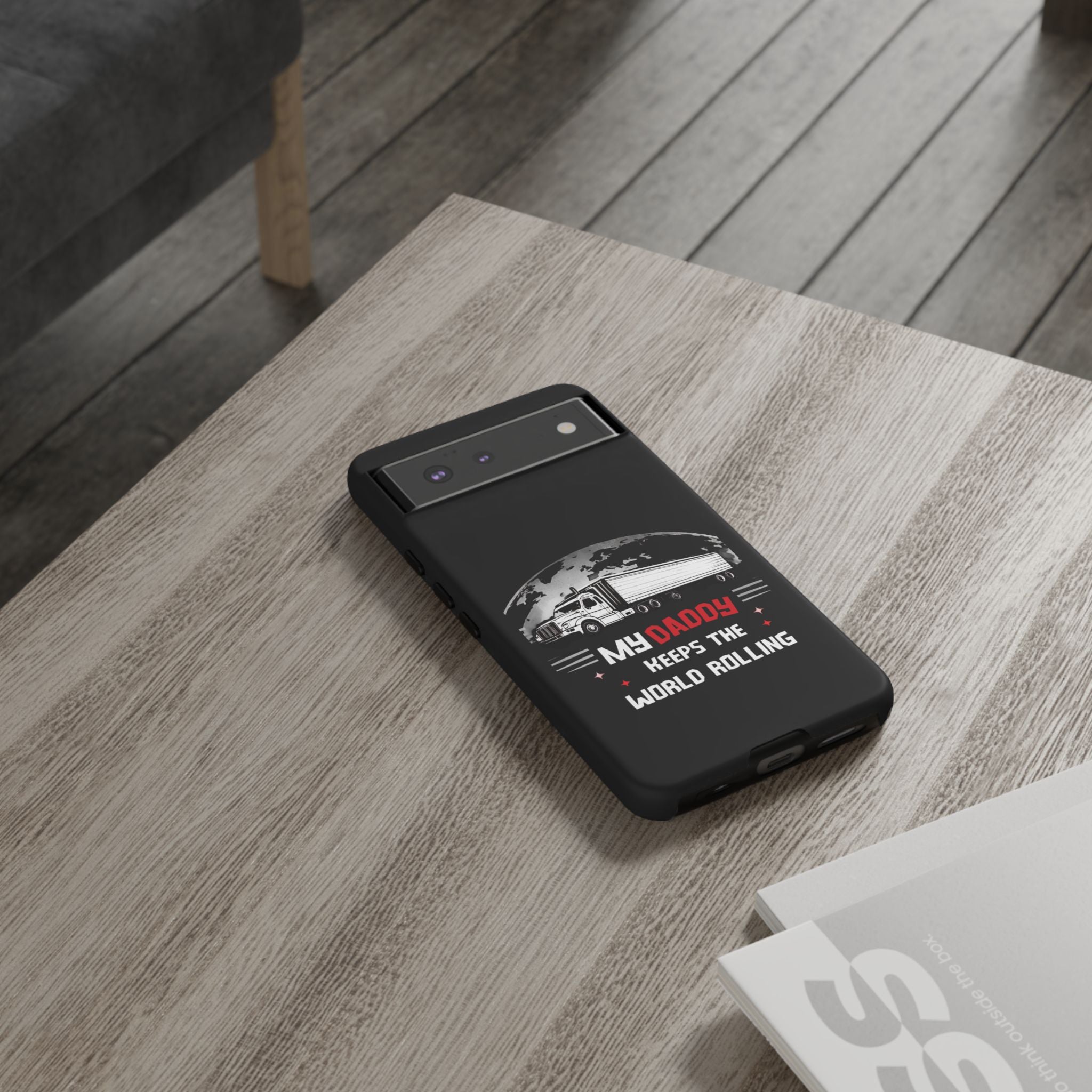 Truck Driver Phone Case - "My Daddy Keeps The World Rolling" Protective Cover