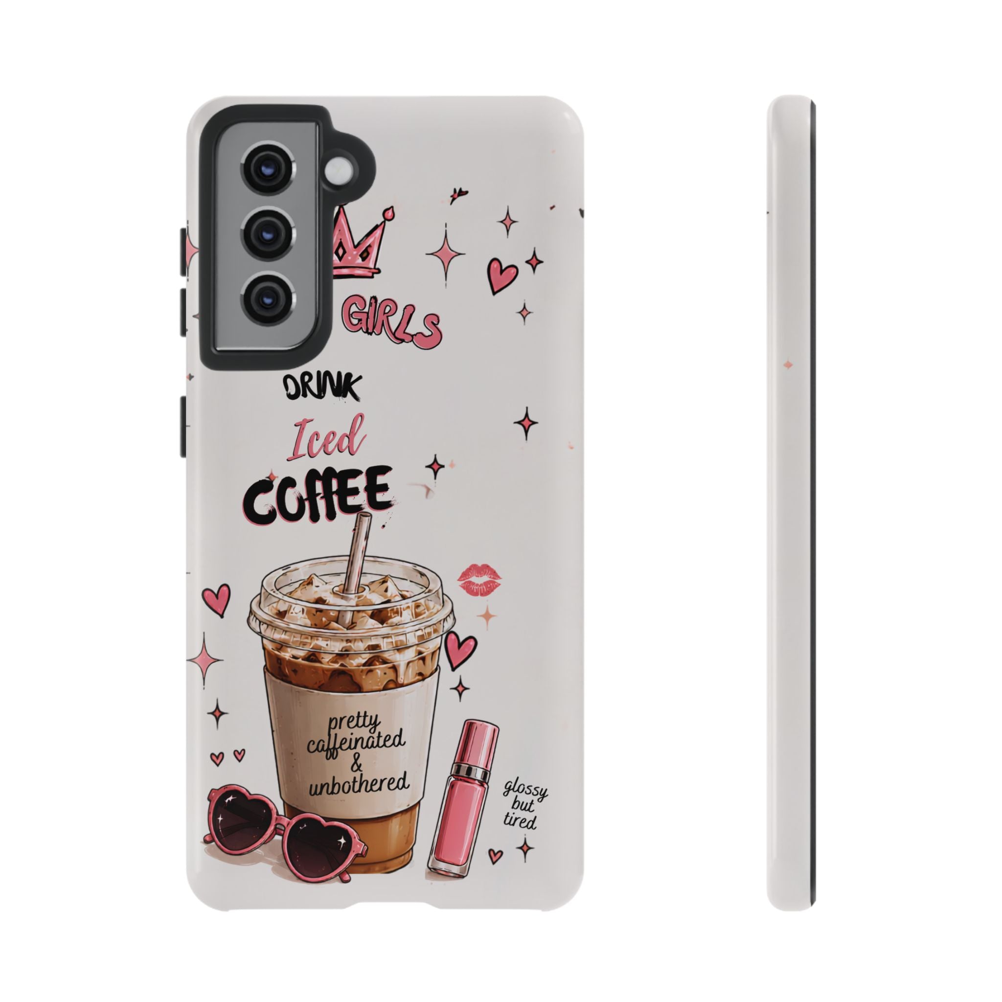 Iced Coffee Phone Case — "Hot Girls Drink Iced Coffee" Cute Girly Protective Case
