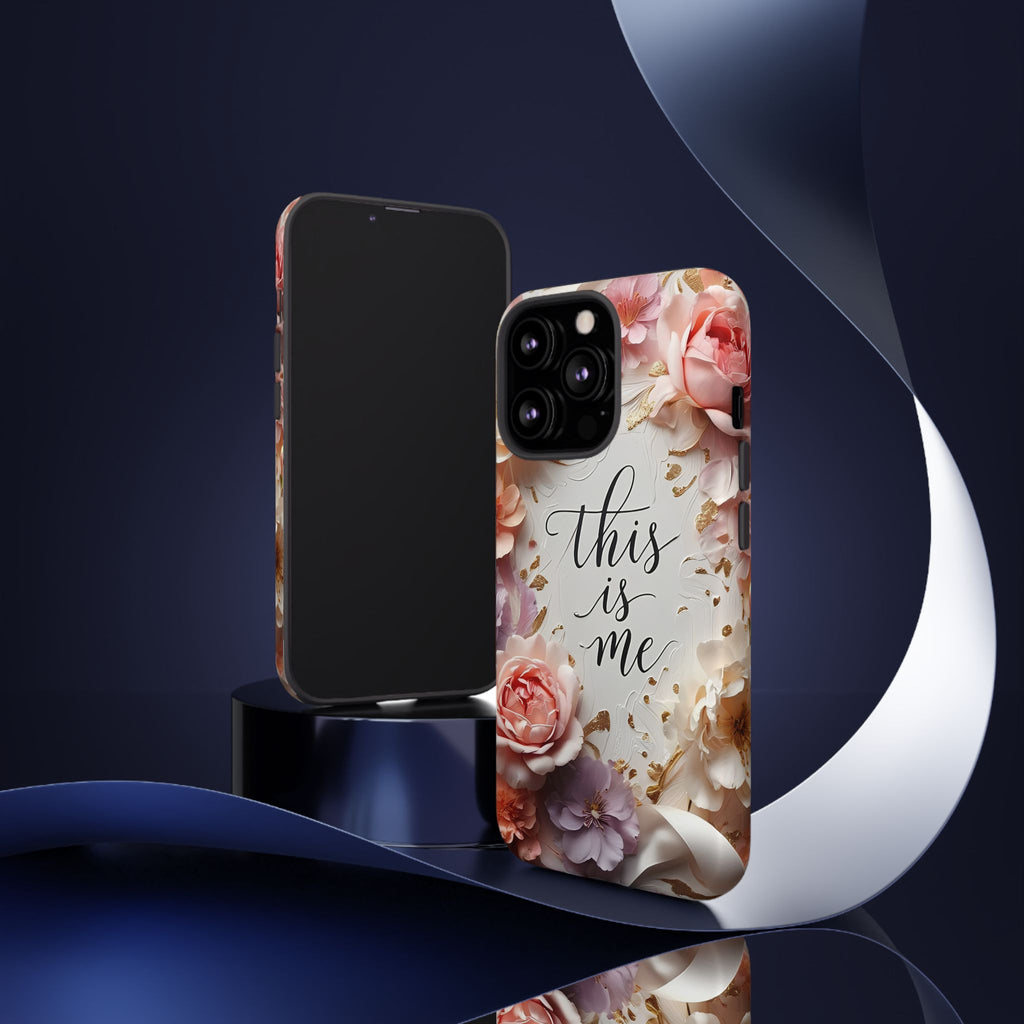 Floral "This Is Me" Tough Phone Case — Protective Floral iPhone Cover for Self-Expression, Gift for Her