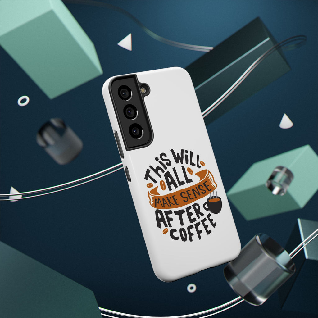 Phone Case — "This Will All Make Sense After Coffee" Impact-Resistant Phone Case