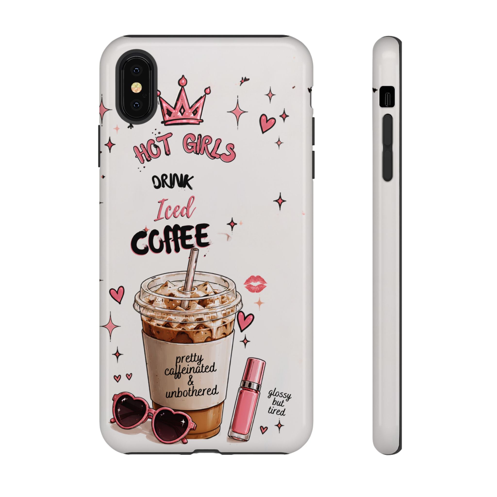 Iced Coffee Phone Case — "Hot Girls Drink Iced Coffee" Cute Girly Protective Case