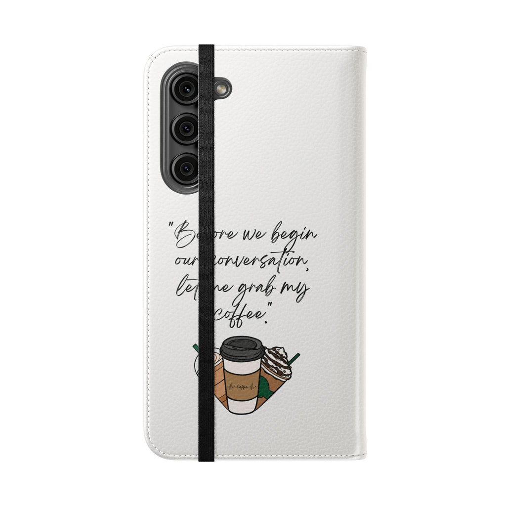 Coffee Quote Flip Phone Case — "Before we begin our conversation, let me grab my coffee."