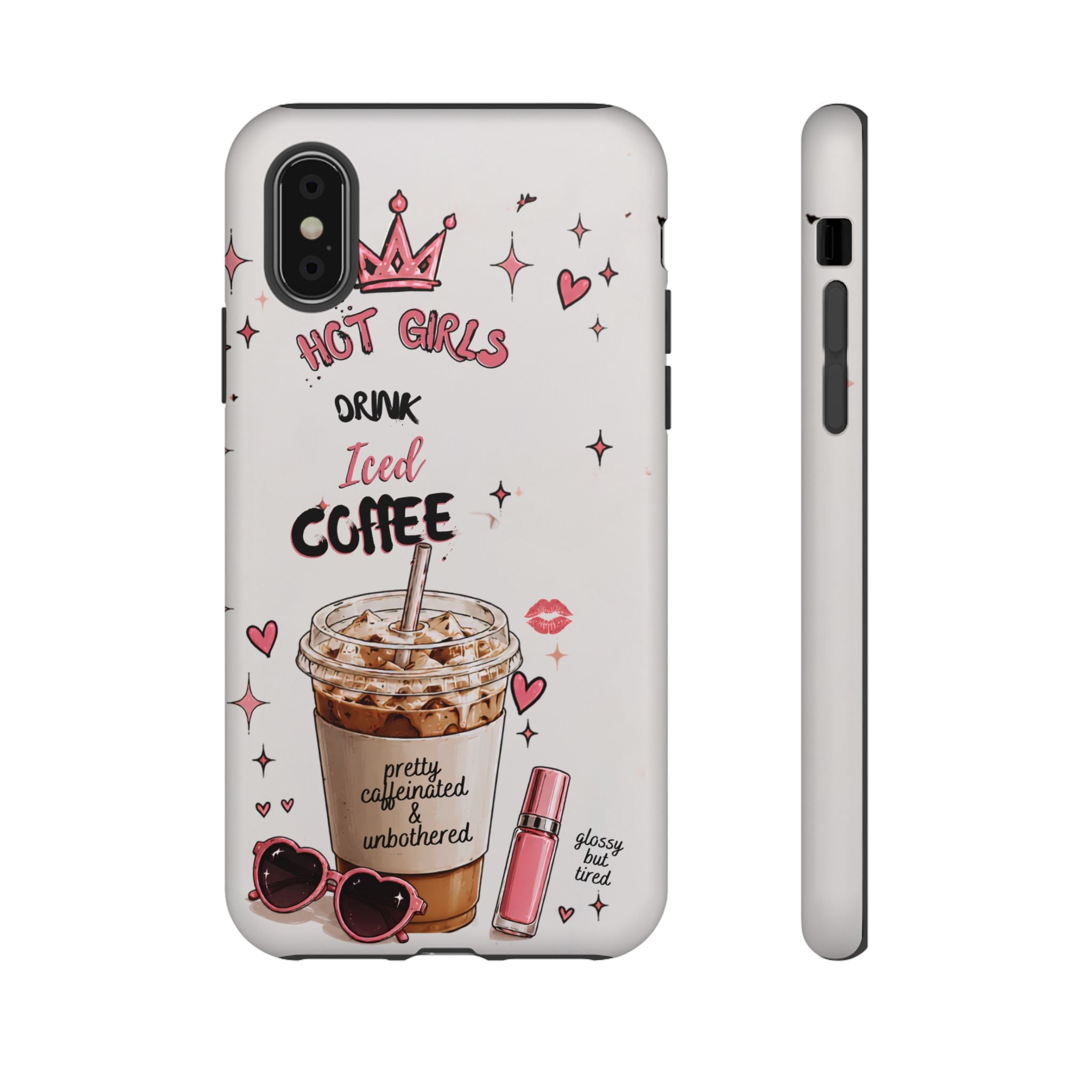 Iced Coffee Phone Case — "Hot Girls Drink Iced Coffee" Cute Girly Protective Case