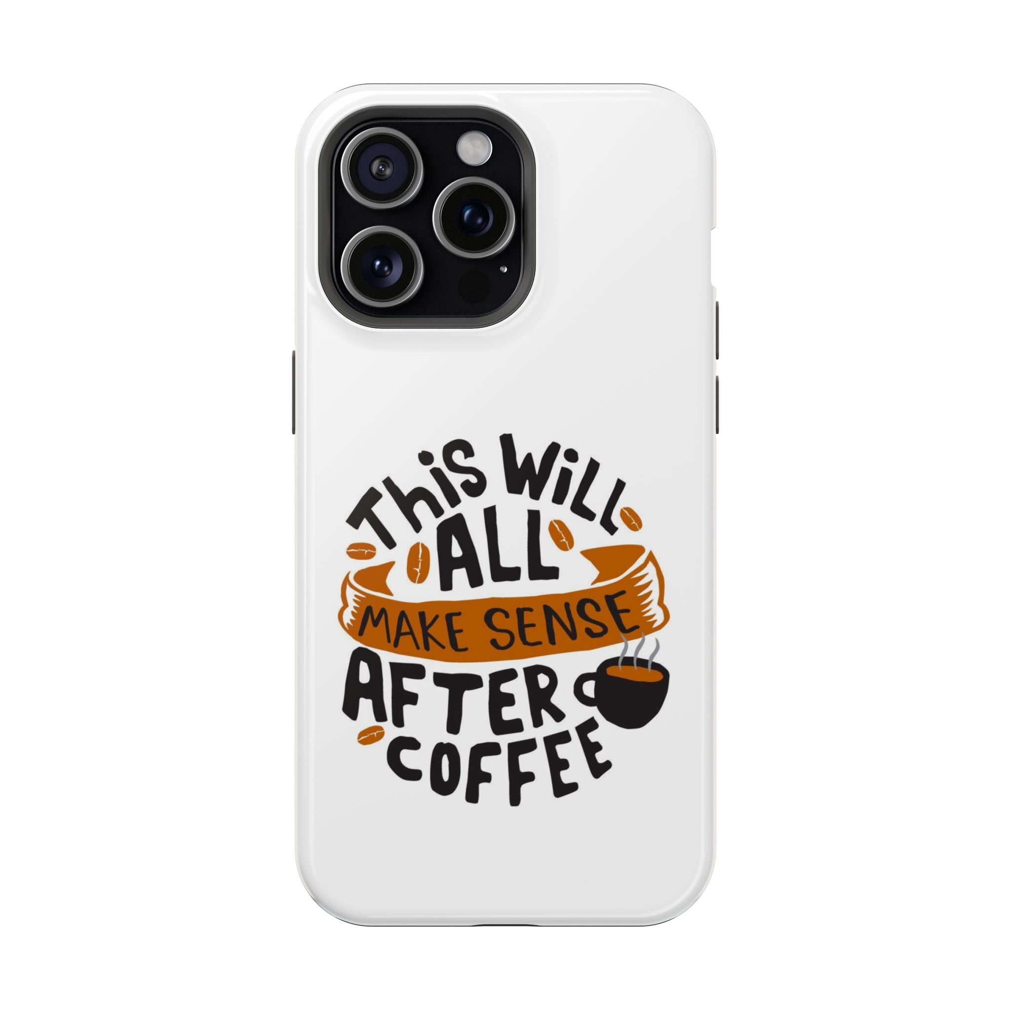 Phone Case — "This Will All Make Sense After Coffee" Impact-Resistant Phone Case