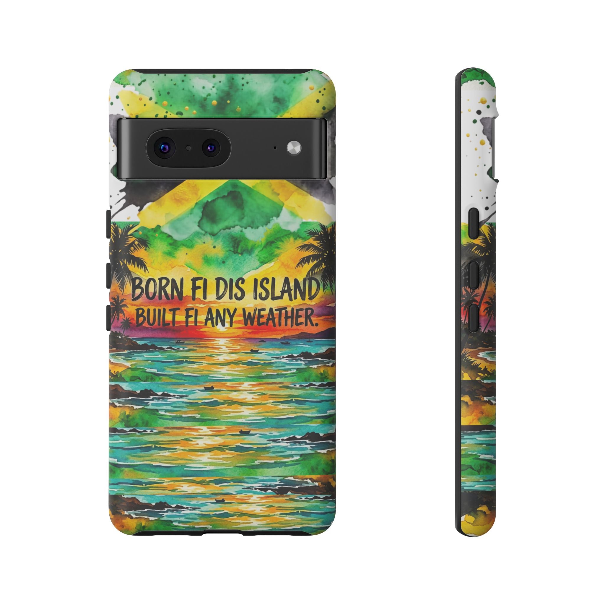 Phone Case — "Born Fi Dis Island, Built Fi Any Weather" Tropical Beach Protective Case