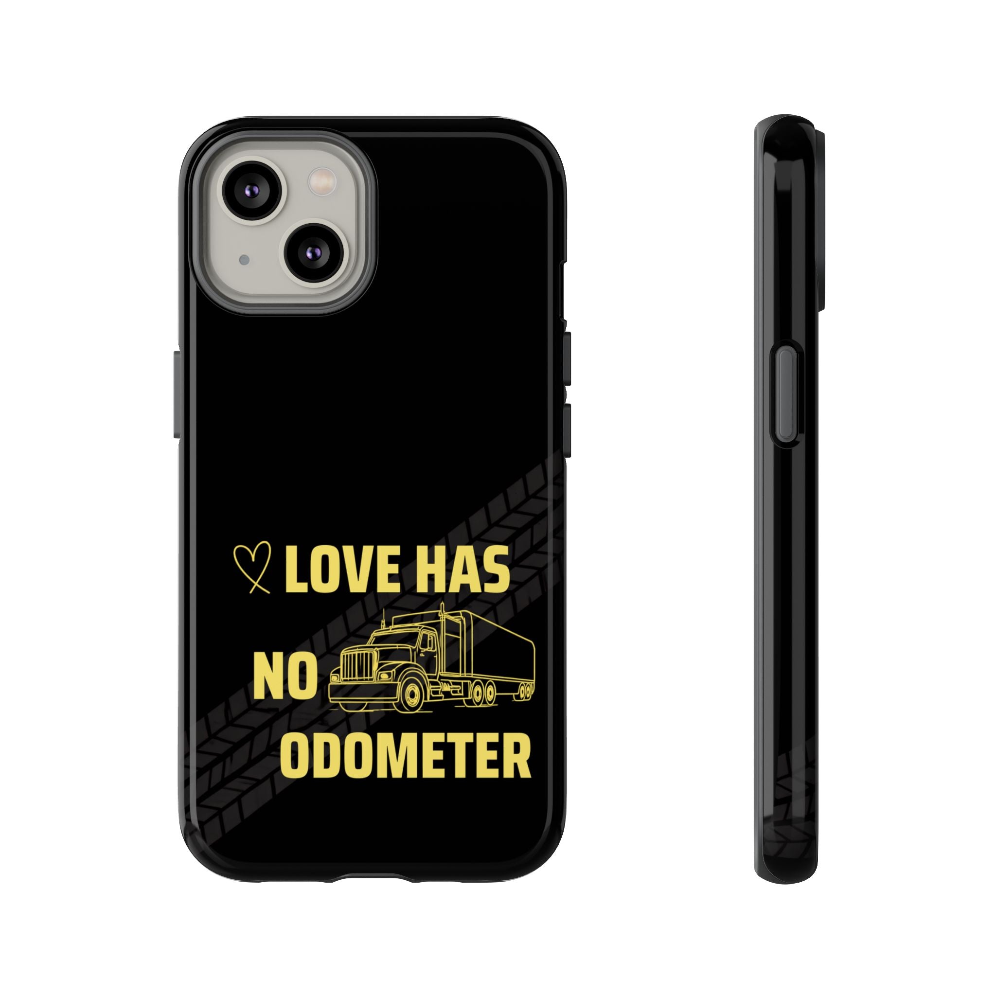Love Has No Odometer Phone Case — Trucker Romance Protective Cover