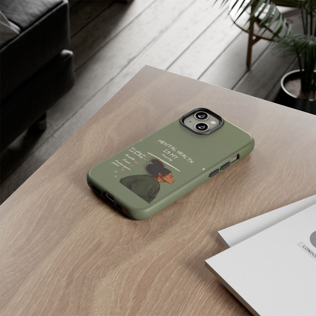 Mental Health Is My Priority Phone Case — Inspirational Protective iPhone Cover